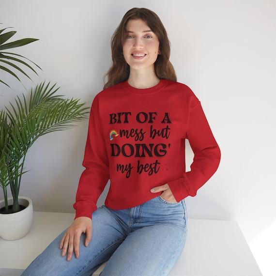 Bit of a Mess But Doing My Best Sweatshirt | Cozy Unisex Pullover | Perfect Gift for Self-Care & Motivation