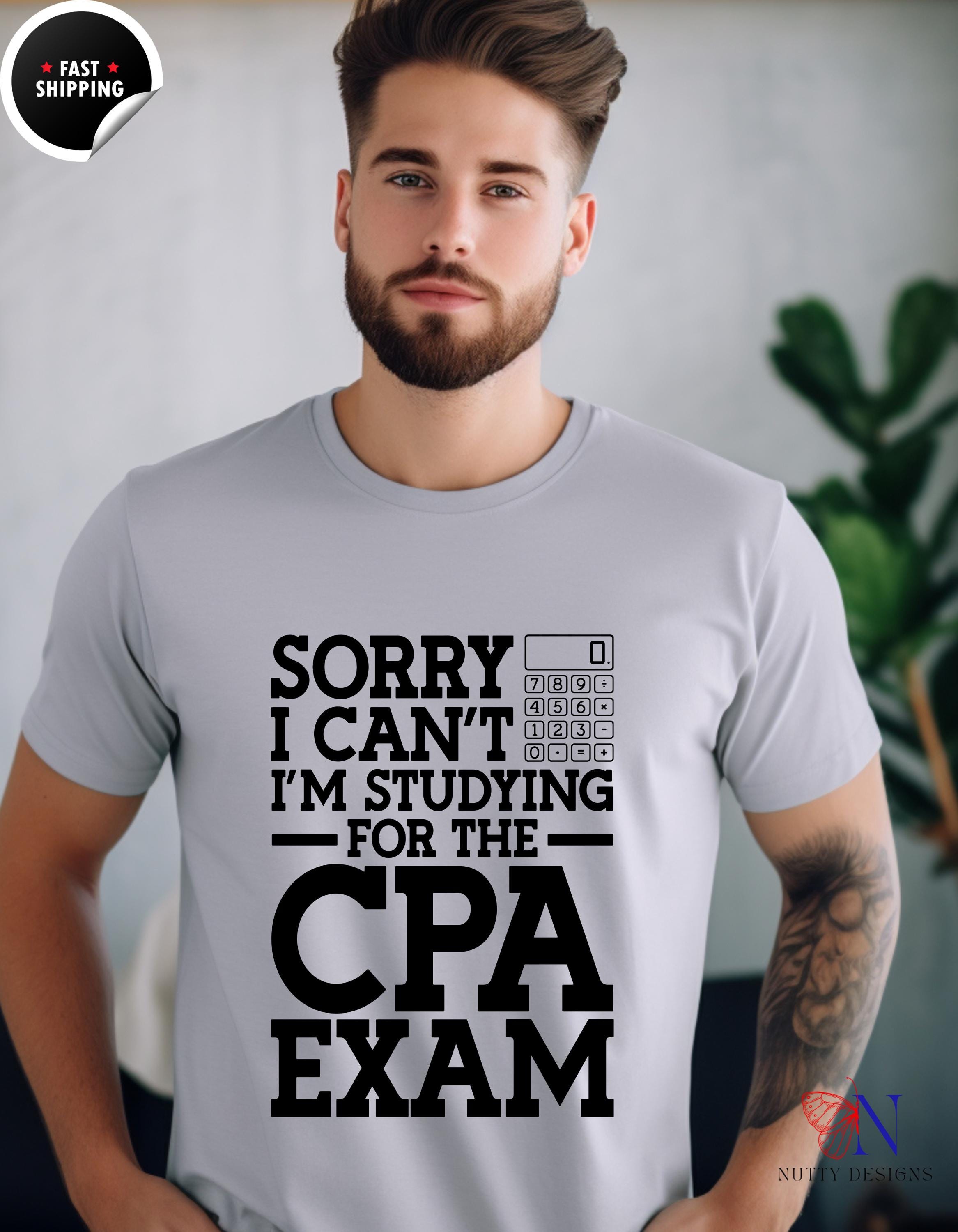 CPA Exam Funny tee, Sorry I Can't I'M Studying for The CPA Exam Funny T-Shirt, Study Humor Tee, Accounting Student gift, white elephant gi