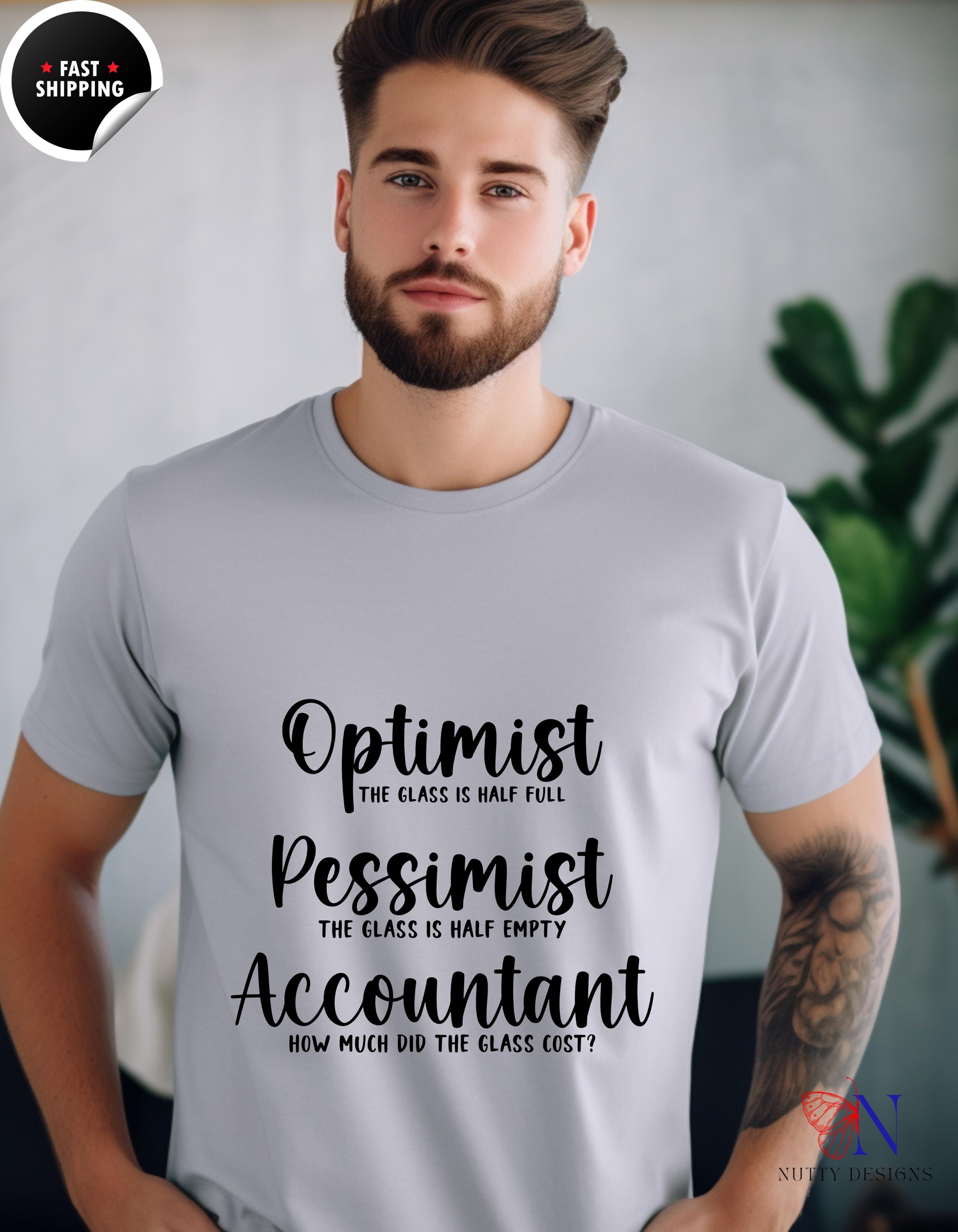 Optimist Pessimist Accountant T-Shirt, Funny Accountant tee, Unique apparel for CPAs, Bookkeepers, Humorous Graphic Tee, white elephant gift