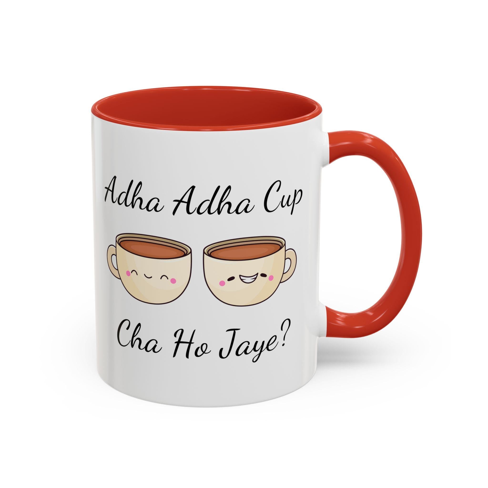 Funny Coffee Mug, Personalized Mug, Adha-Adha Cup Cha Ho Jaye Accent Cup 11/15oz, Indian Pakistani Punjabi Tea Chai Lover gigt