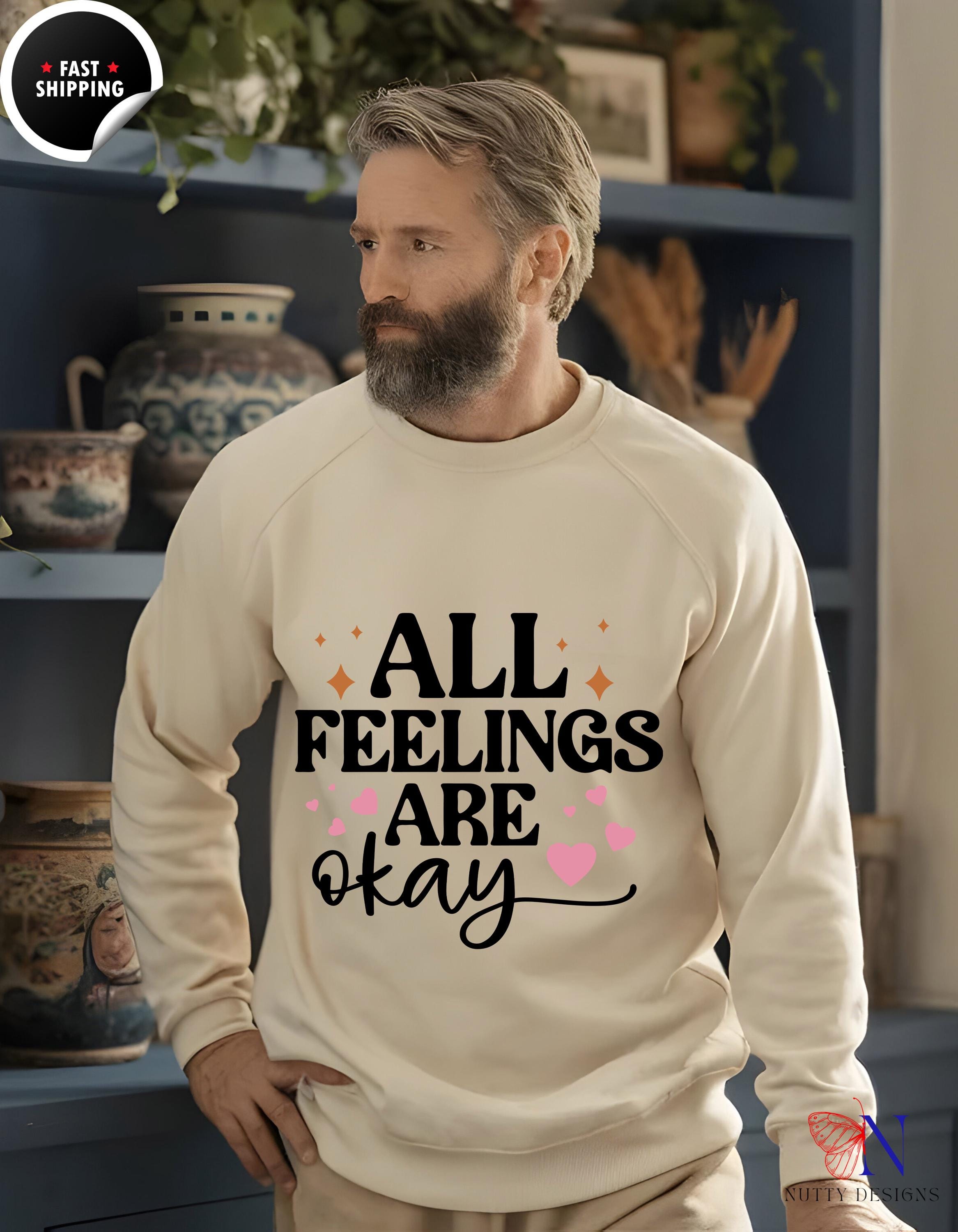 All Feelings Are Okay Cute Sweatshirt | Cozy Graphic Pullover | Positive Vibes Apparel | Gift for Her