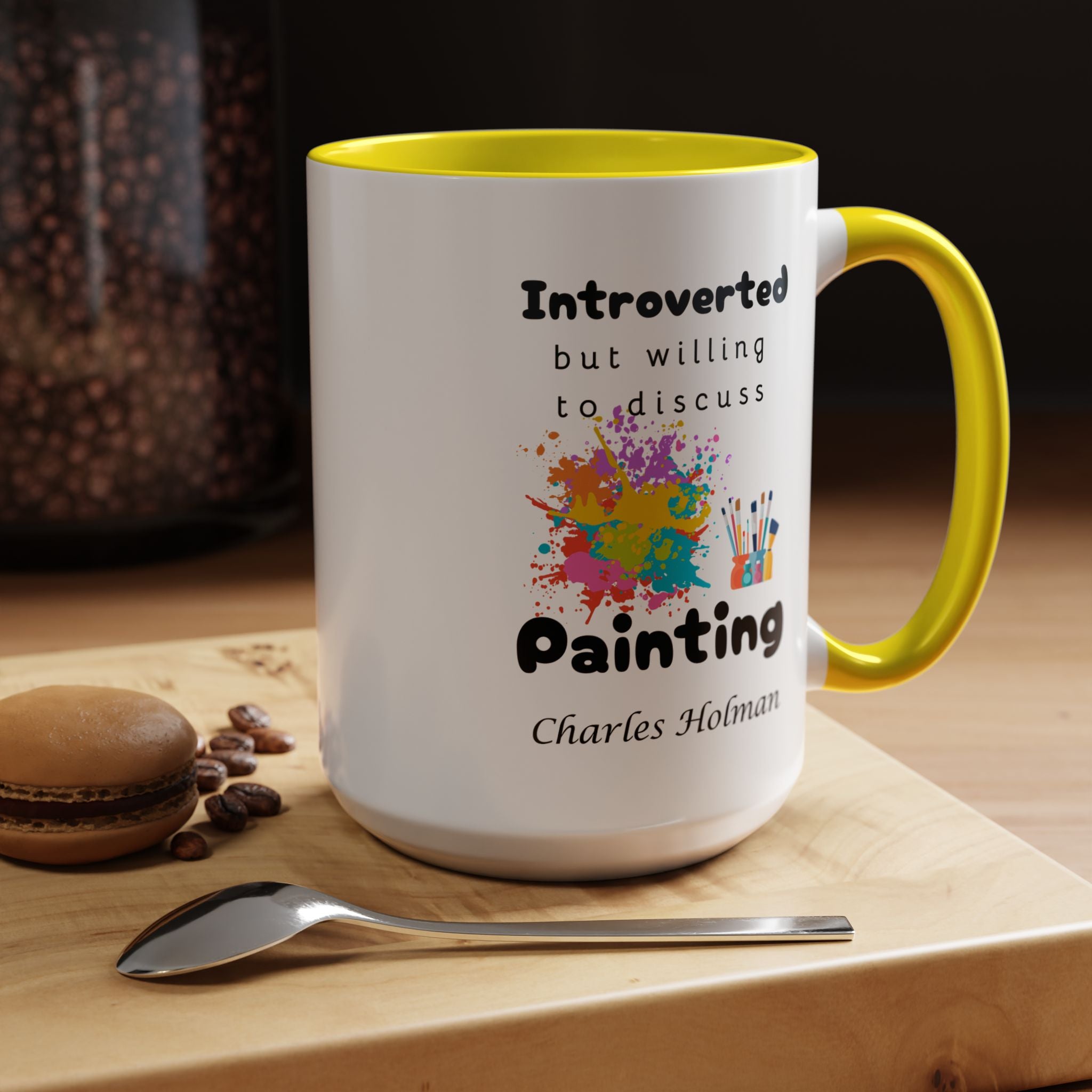 Funny Coffee Mug, Introverted But Willing To Discuss Painting Personalized Accent Coffee Mug (11 and 15oz)