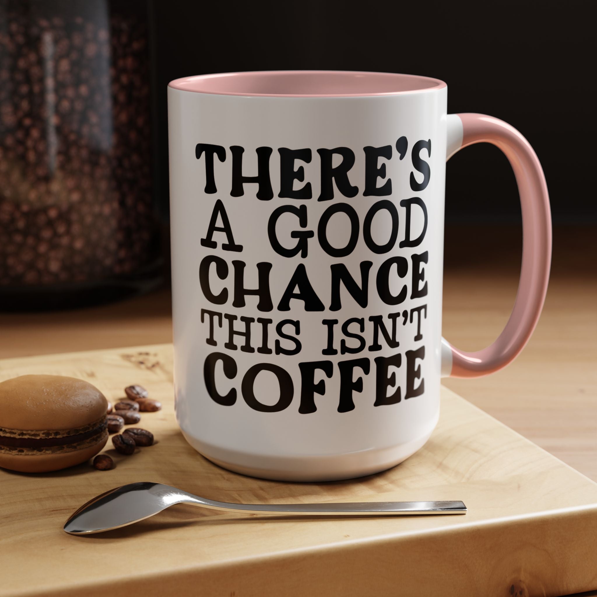 Funny Coffee Mug, Personalized Mug, There's A Good Chance This Isn't Coffee Accent Cup (11, 15oz), Gift Under 20, White Elephant