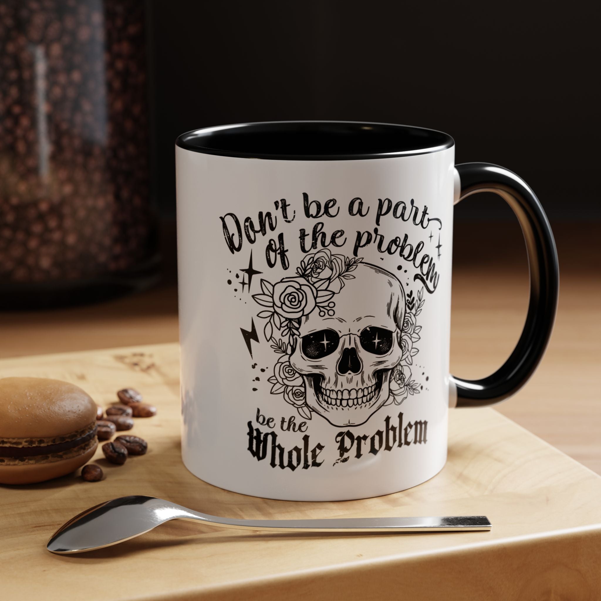Funny Coffee Mug, Personalized Mug, Don't Be A Part Of The Problem Be The Whole Problem Accent Cup (11, 15oz), Gift Under 20, White Elephant