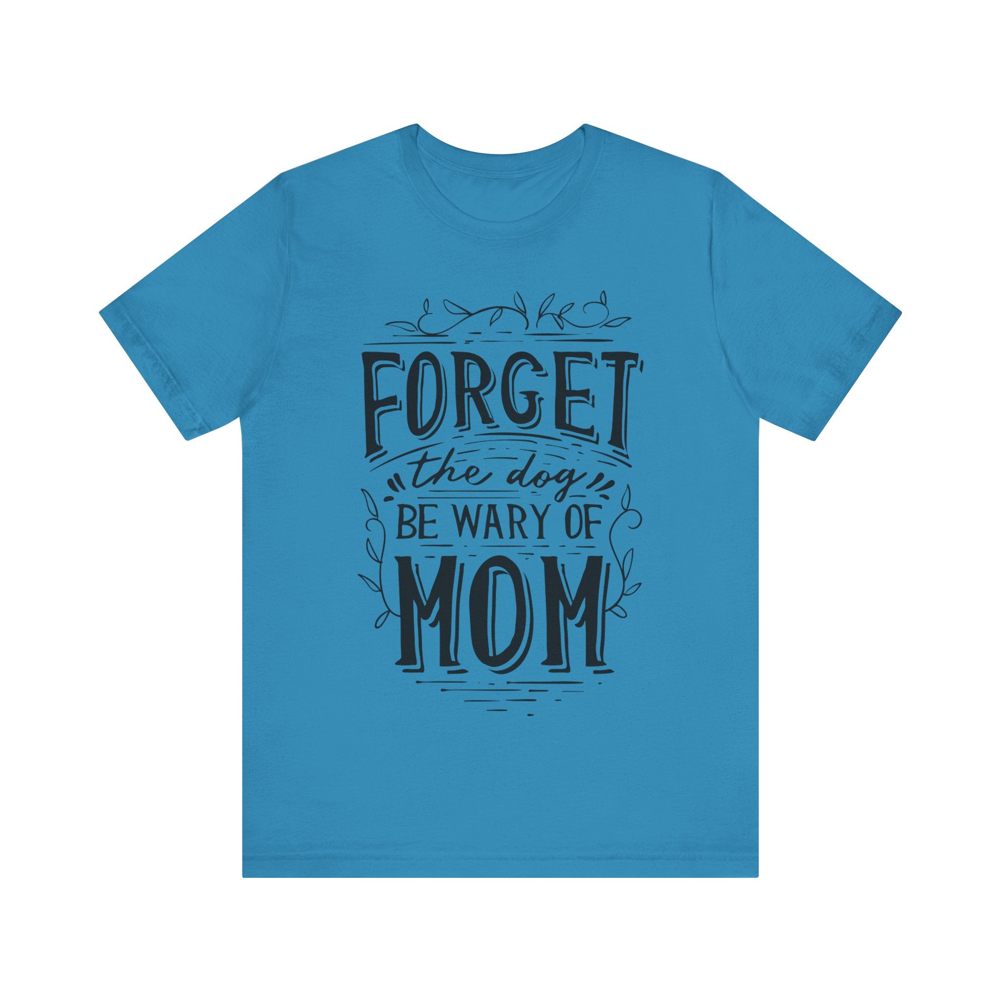 Forget The Dog Be Wary Of MOM Tshirt-, Awesome cute proud super Mommy/Mamacita/Grandma/Granny/Nana teeshirt bear T-shirt