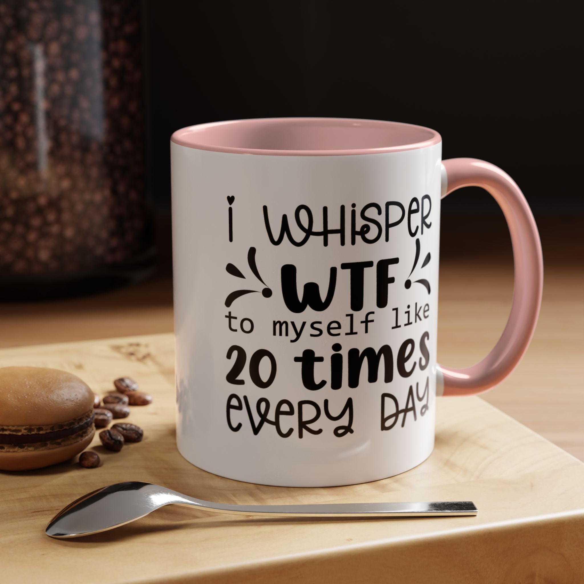Funny Coffee Mug, Personalized Mug, I Whisper WTF to Myself 20 Times Every Day,  Accent Cup (11, 15oz), Gift Under 20, White Elephant