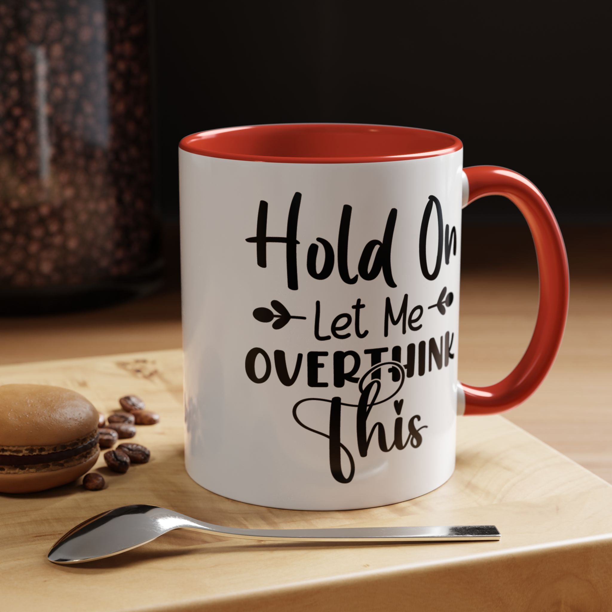 Funny Coffee Mug, Personalized Mug, Hold On Let Me Overthink This Accent Cup (11, 15oz), Gift Under 20, White Elephant gift