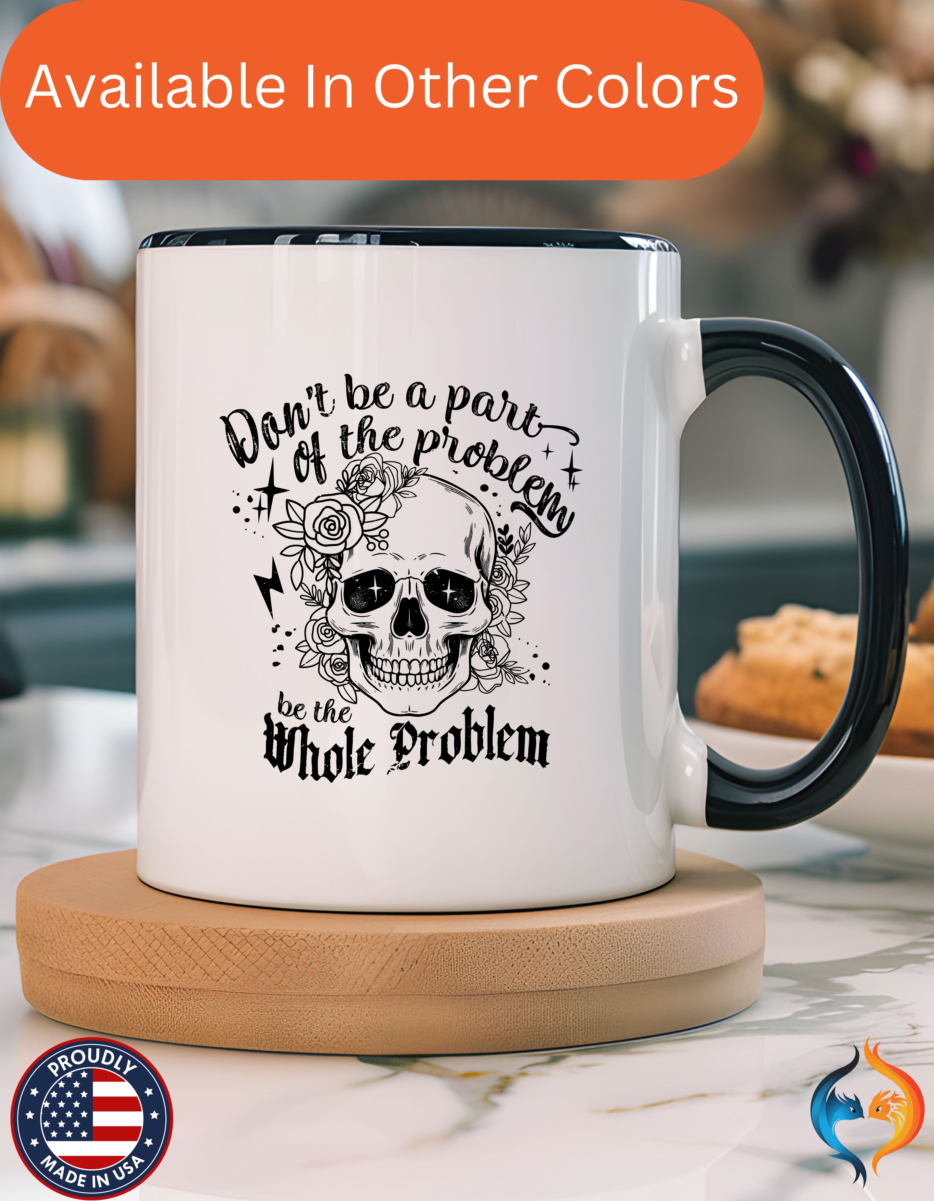 Funny Coffee Mug - Don't Be Part of the Problem, Be the Whole Problem - accent mug product image