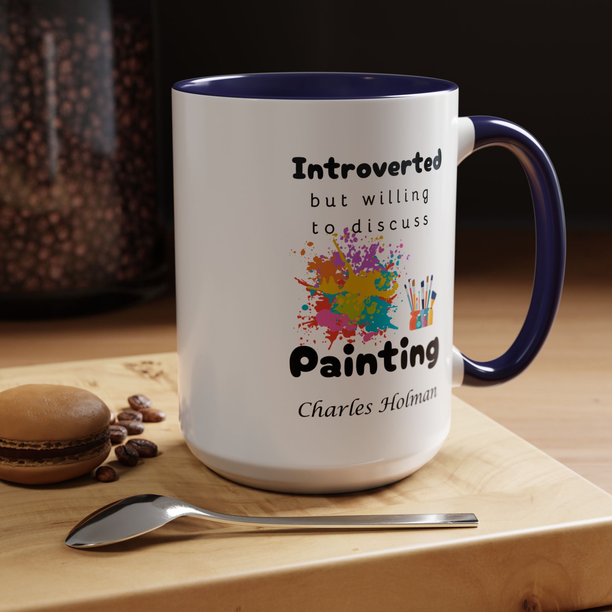 Funny Coffee Mug, Introverted But Willing To Discuss Painting Personalized Accent Coffee Mug (11 and 15oz)