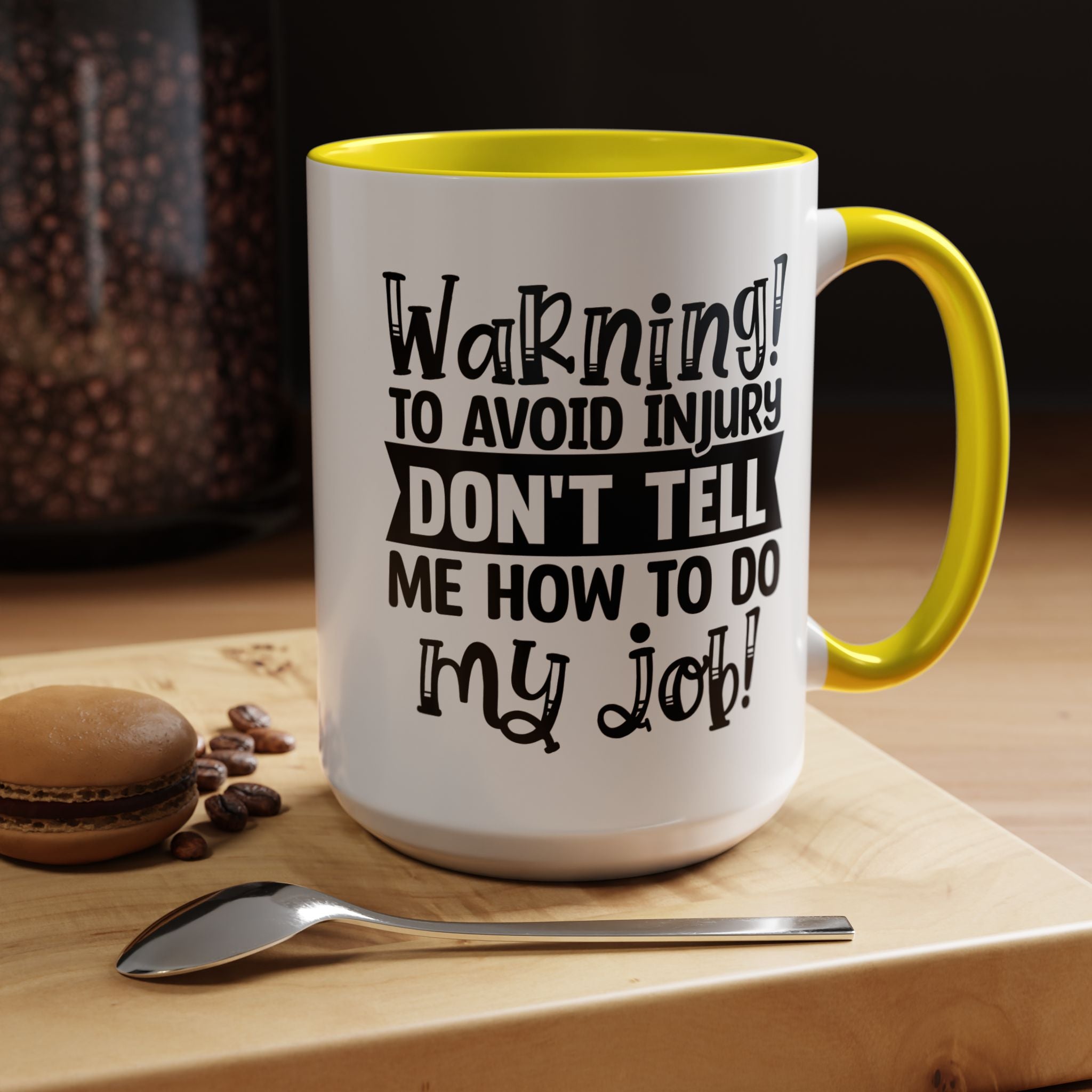 Funny Coffee Mug, Personalized Mug, To Avoid Injury Don't Tell Me How To Do My Job Accent Cup (11/15oz), Gift Under 20, White Elephant