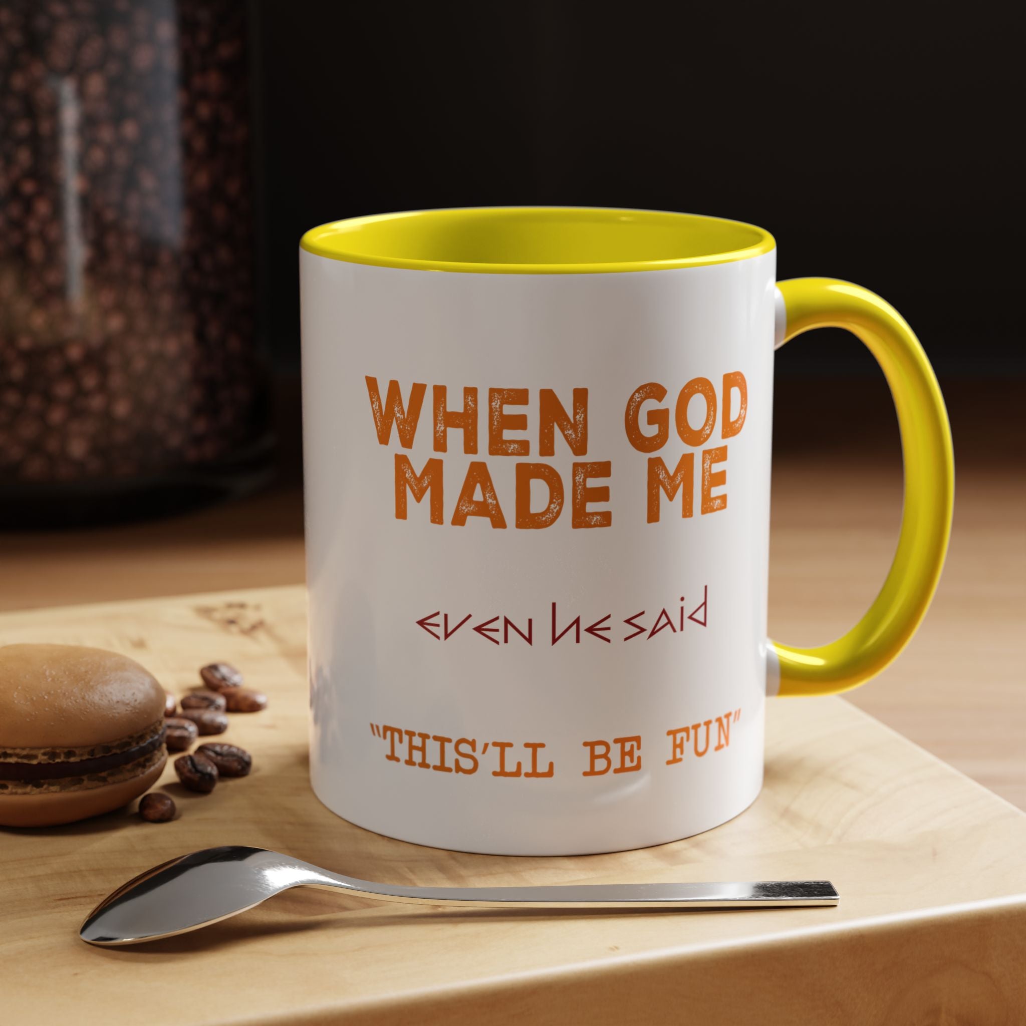 When God Made Me | Funny Coffee Mug, Sarcastic Tea Cup, Unique Gift Idea