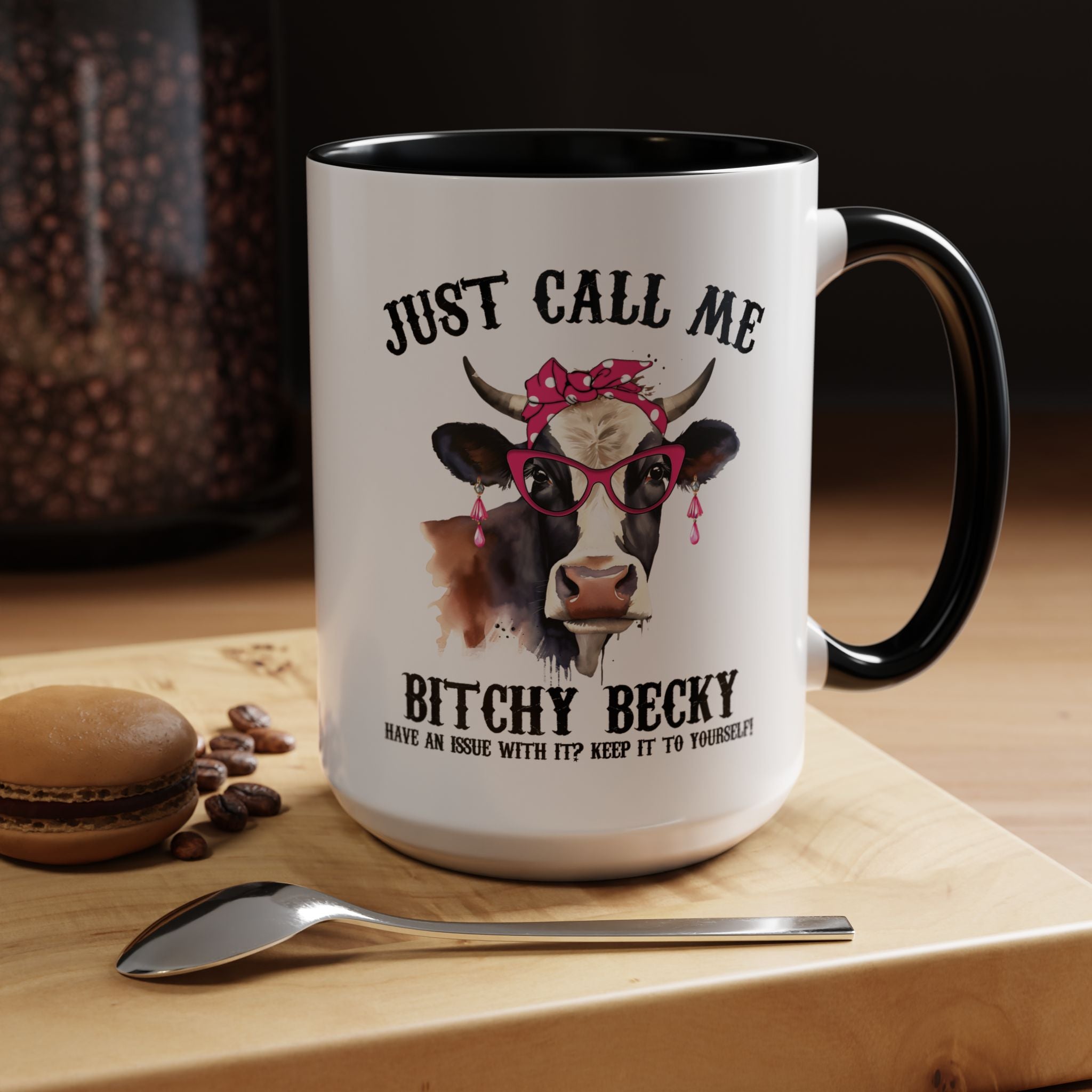 Funny Coffee Mug, Personalized Mug, Just Call Me Bitchy Becky Accent Cup (11, 15oz), Gift Under 20, White Elephant