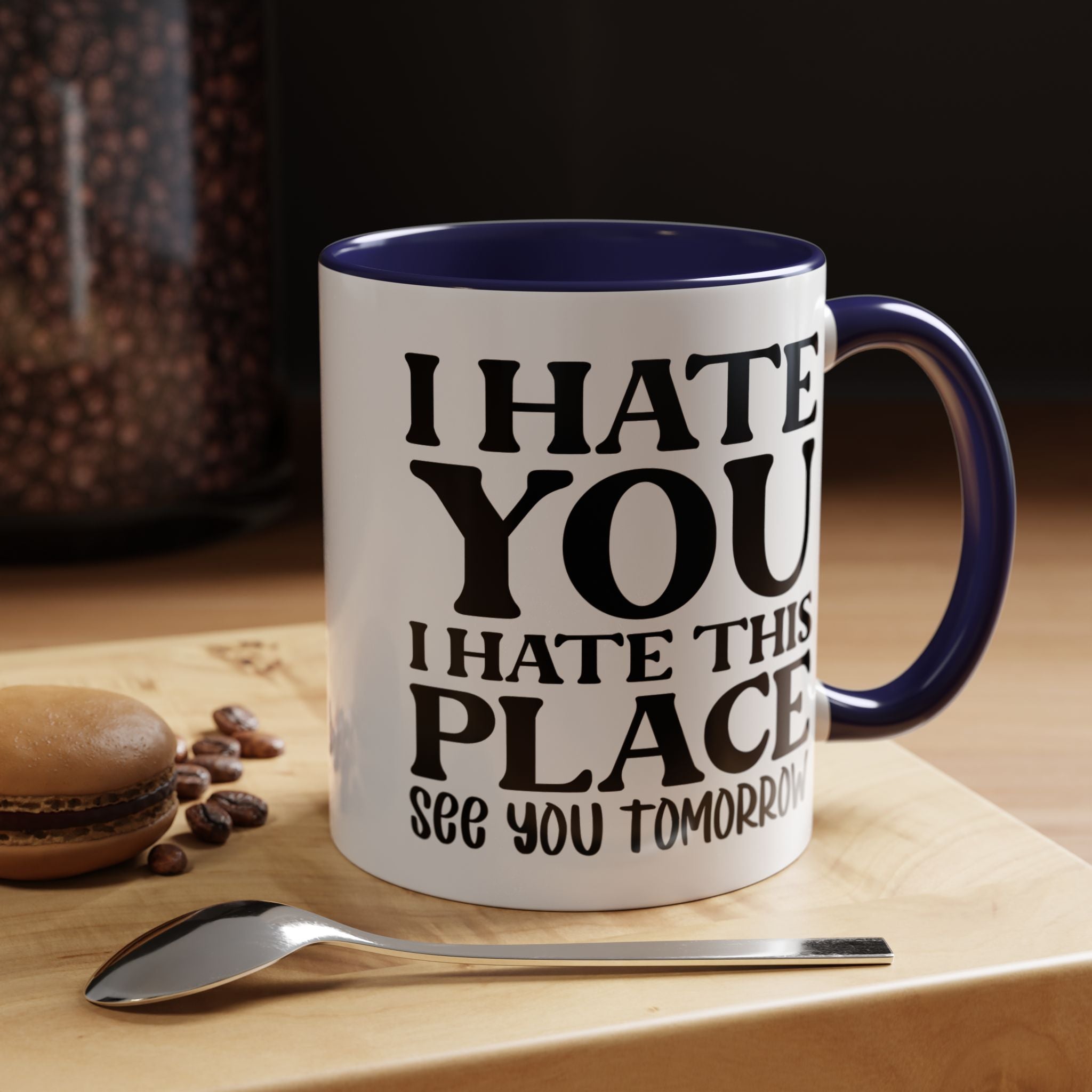 Funny Coffee Mug, Personalized Mug, I Hate You I Hate This Place See You Tomorrow Accent Cup (11, 15oz), Gift Under 20, White Elephant