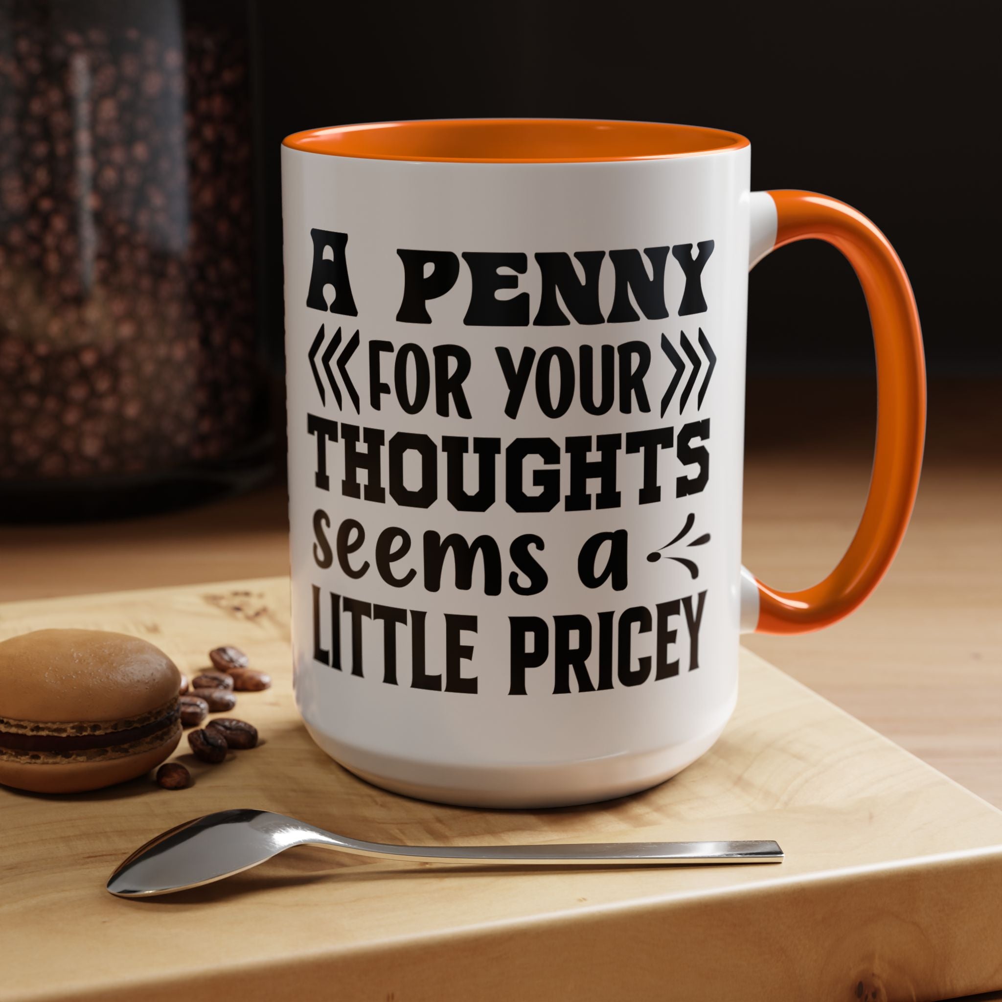 Funny Coffee Mug, Personalized Mug, A Penny For Your Thoughts Seems Pricey Accent Coffee Cup (11, 15oz), Gift Under 20, White Elephant