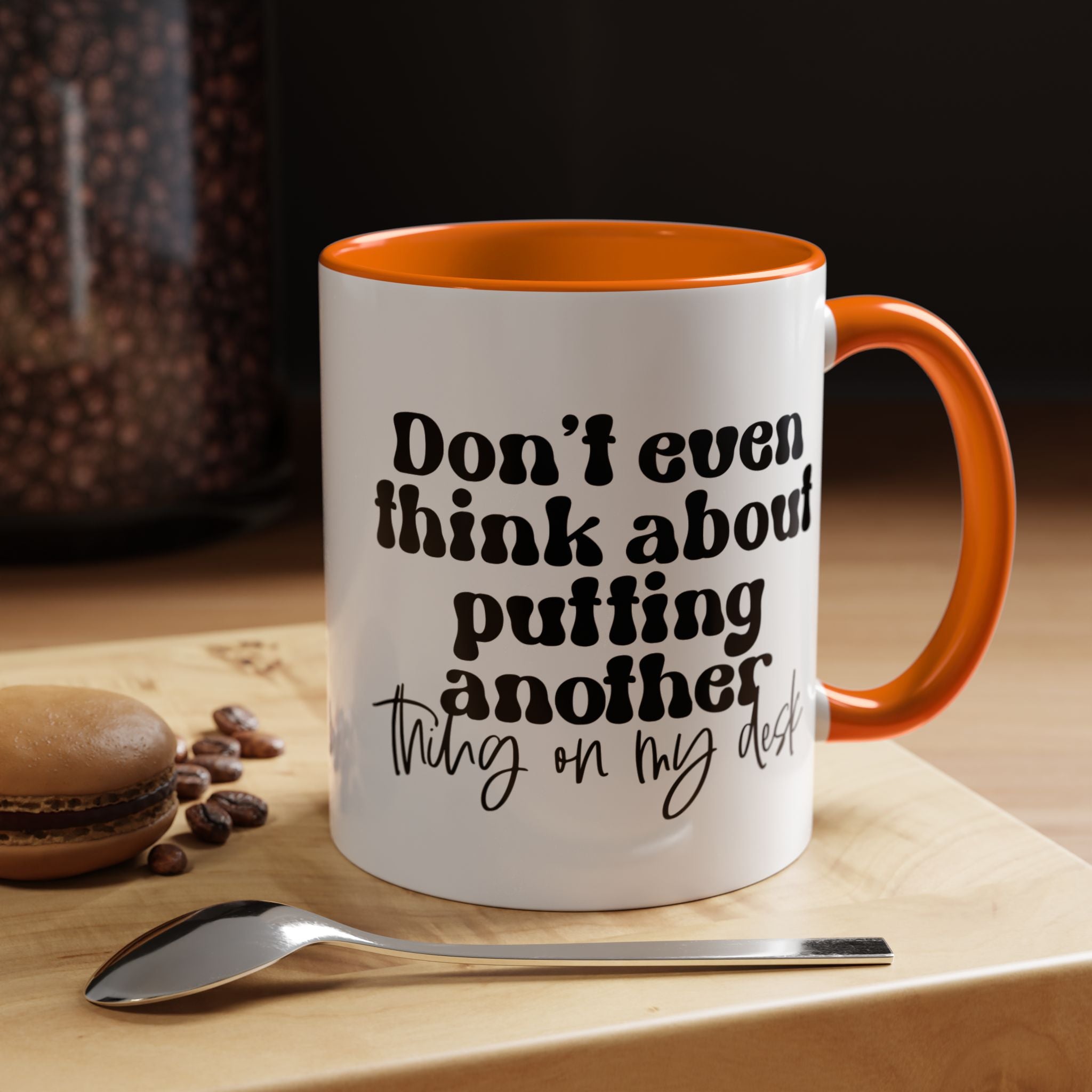 Funny Coffee Mug, Personalized Mug, Don't Even Think About Putting Another Thing On My Desk Cup (11, 15oz), Gift Under 20, White Elephant