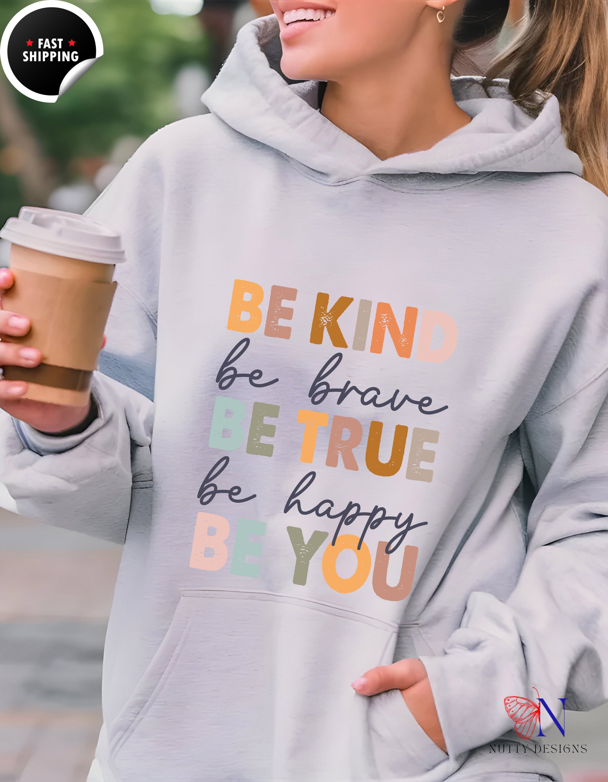 Inspirational 'Be Kind Be Brave Be True Be Happy Be You' Hoodie Lifestyle Mockup | Nutty Designs