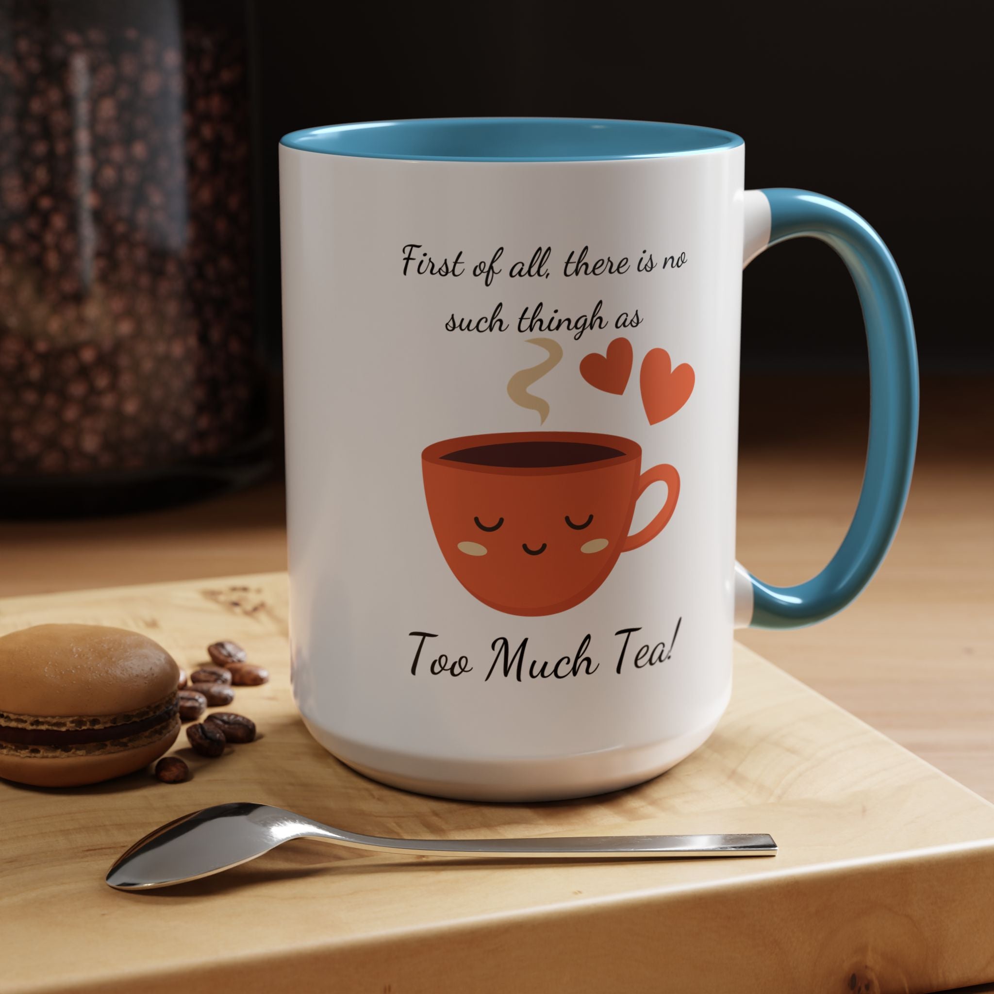 Funny Coffee Mug, Personalized Mug, There is no such thing as too much tea, Accent Cup 11/15oz, Indian Pakistani Punjabi Tea Chai Lover Cup
