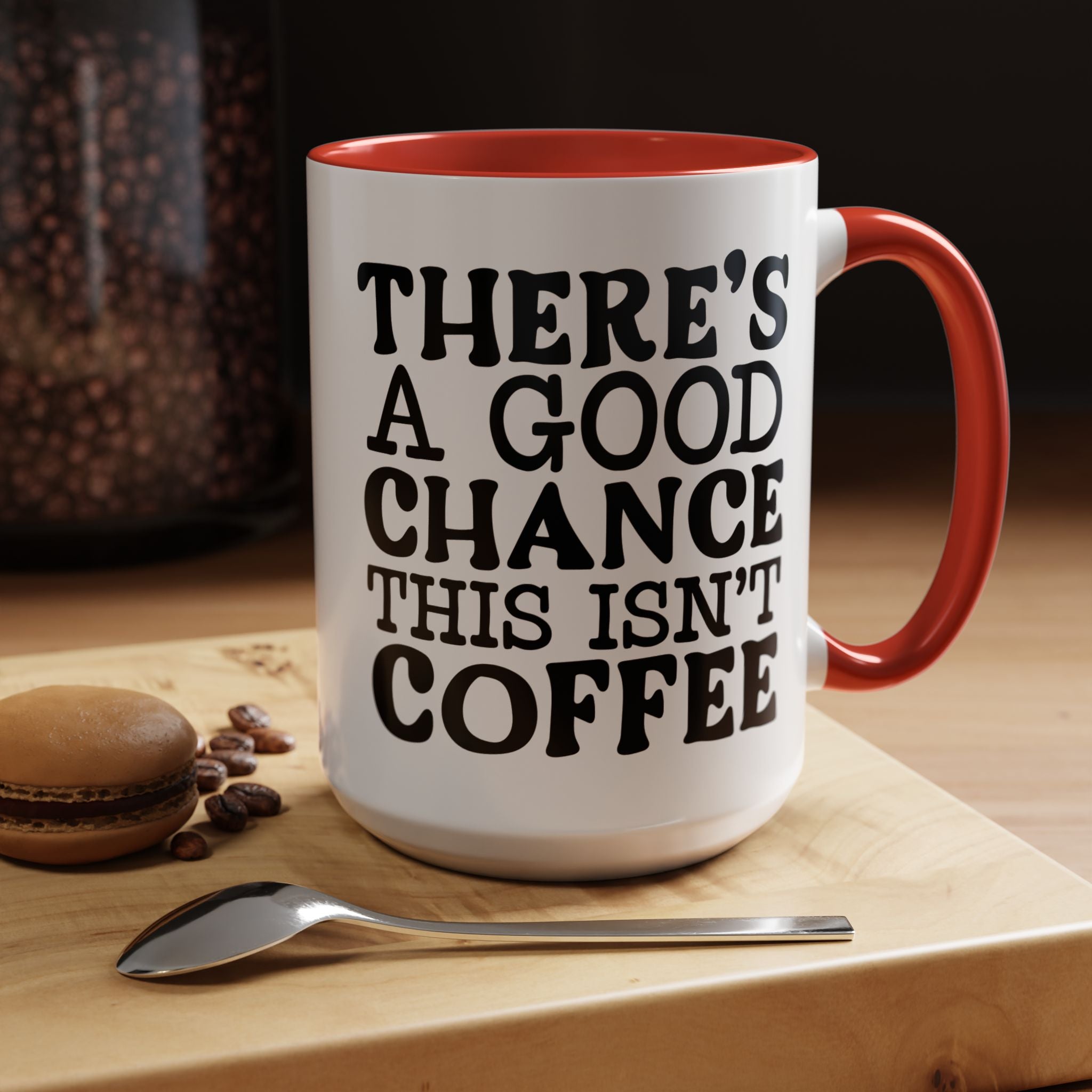 Funny Coffee Mug, Personalized Mug, There's A Good Chance This Isn't Coffee Accent Cup (11, 15oz), Gift Under 20, White Elephant