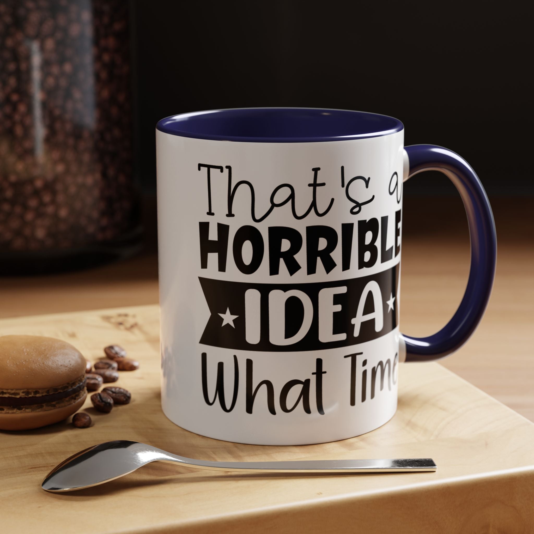 Funny Coffee Mug, Personalized Mug, That's A Horrible Idea What Time Accent Cup (11, 15oz), Gift Under 20, White Elephant