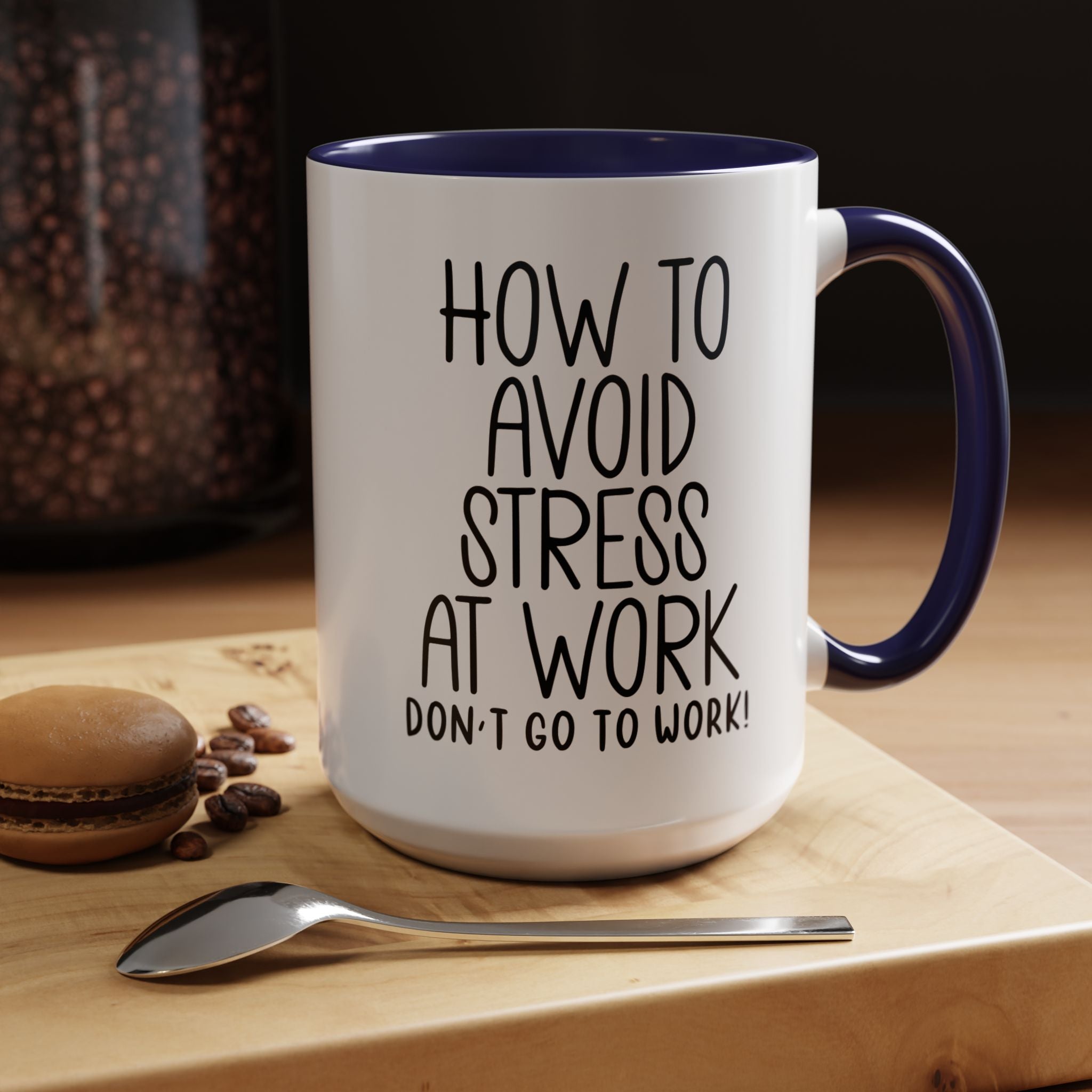 Funny Coffee Mug, Personalized Mug, How To Avoid Stress At Work Don't Go To Work,  Accent Cup (11, 15oz), Gift Under 20, White Elephant gift