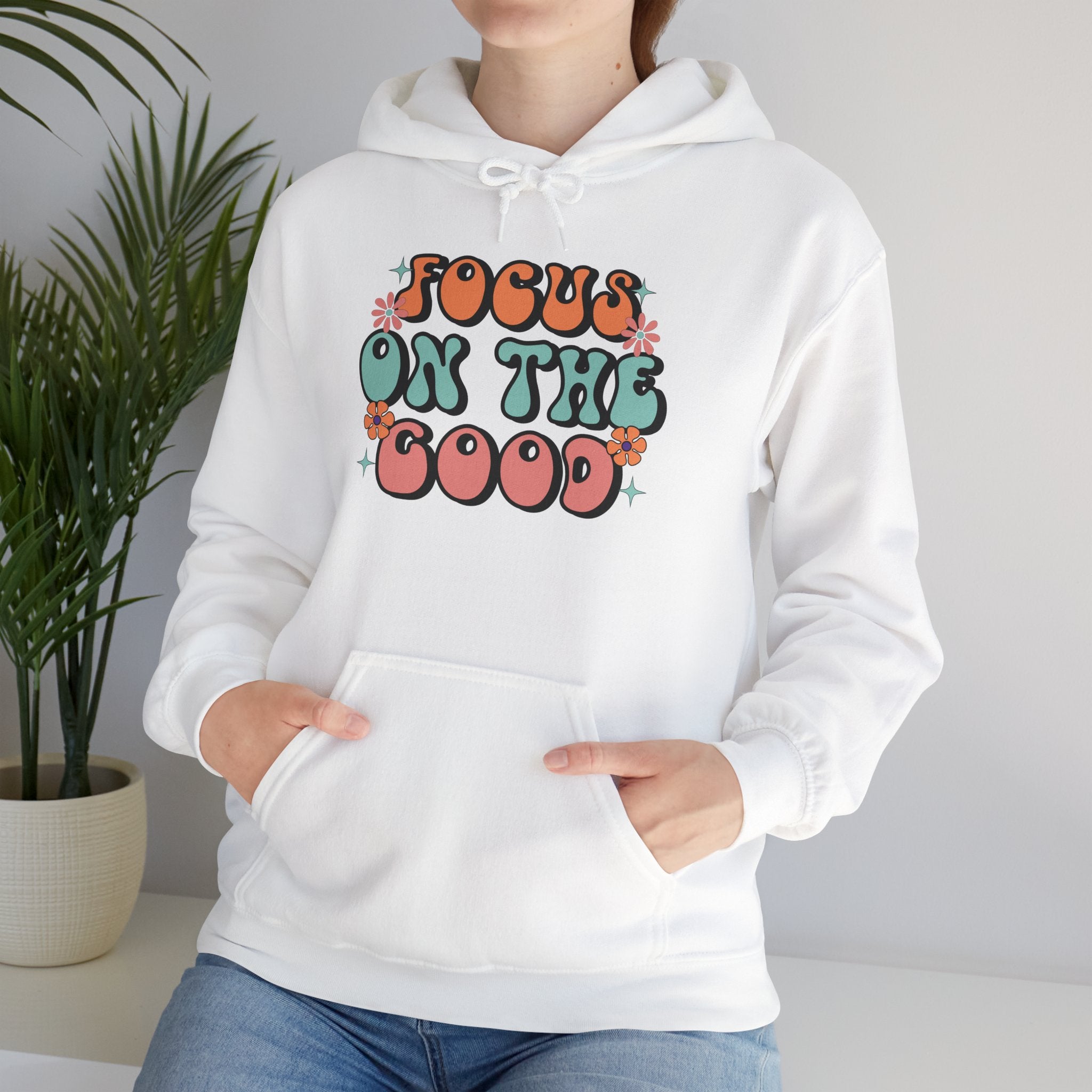 Focus On The Good Hoodie — Retro Positive Quote Pullover