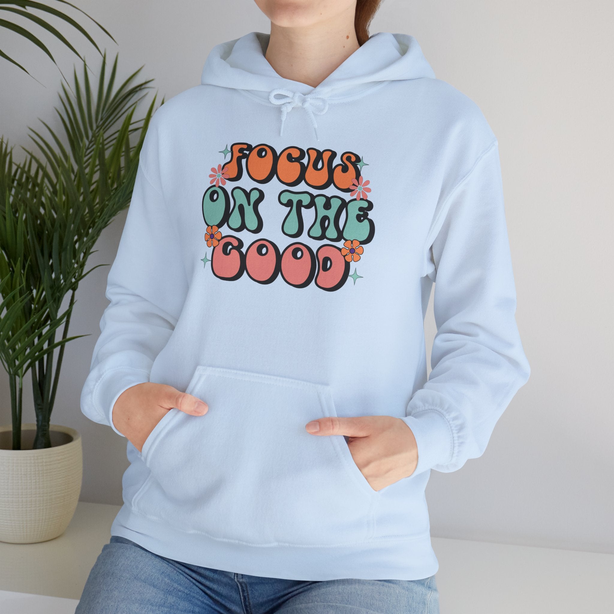 Focus On The Good Hoodie — Retro Positive Quote Pullover