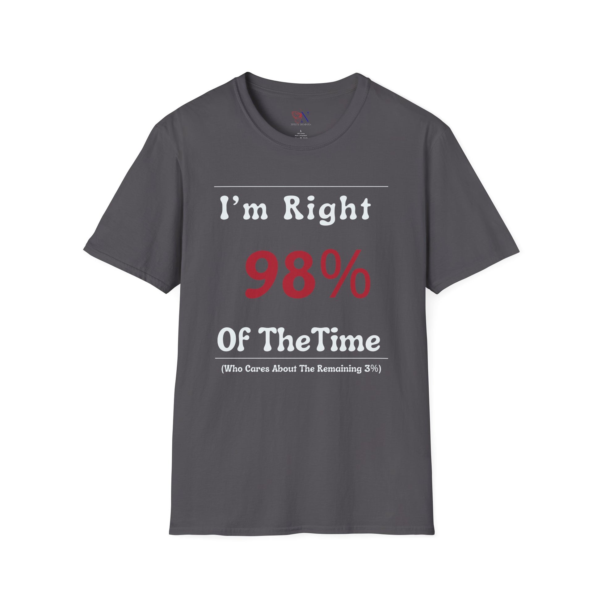 I'm Right 98 of the time, who cares about the remaining 3 T-Shirt Lifestyle Mockup | Nutty Designs