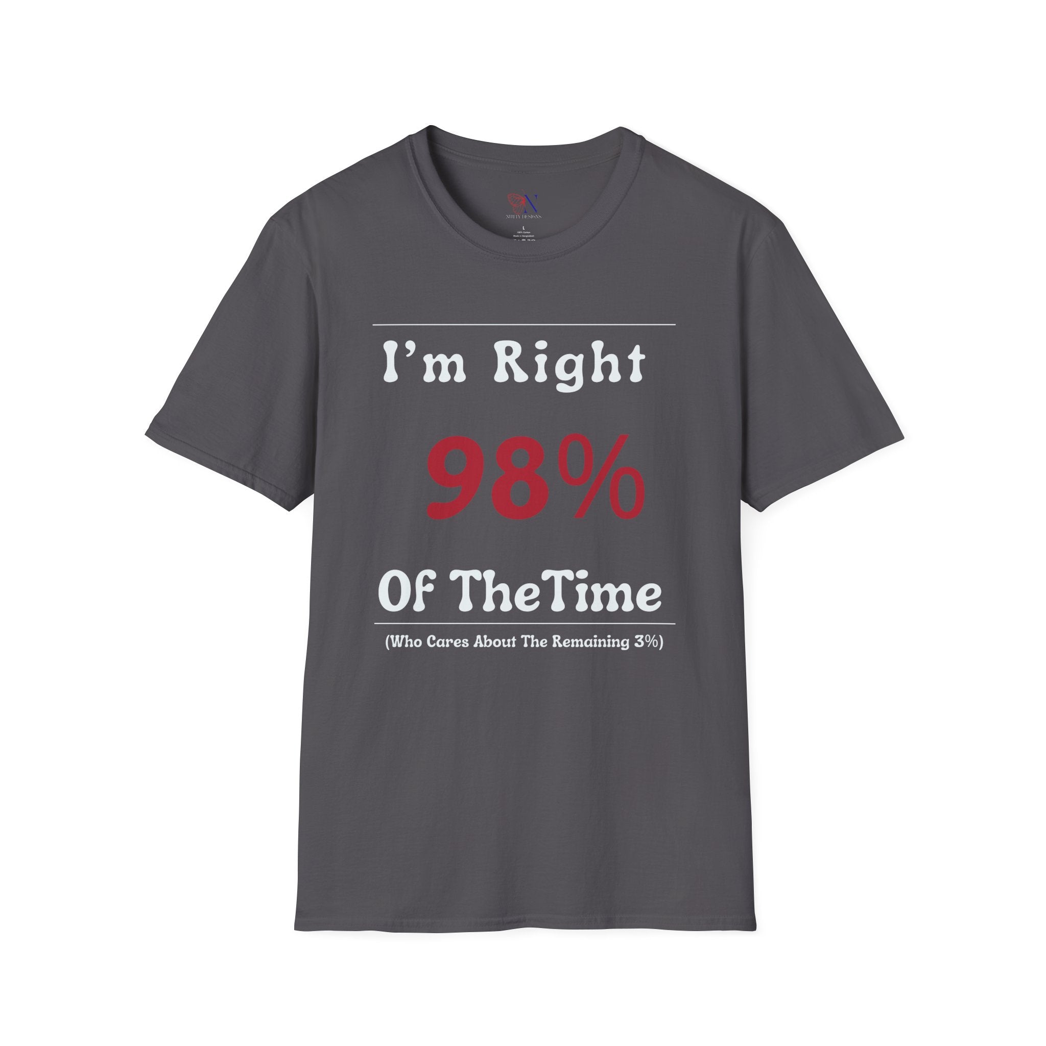 I'm Right 98 of the time, who cares about the remaining 3 T-Shirt Lifestyle Mockup | Nutty Designs