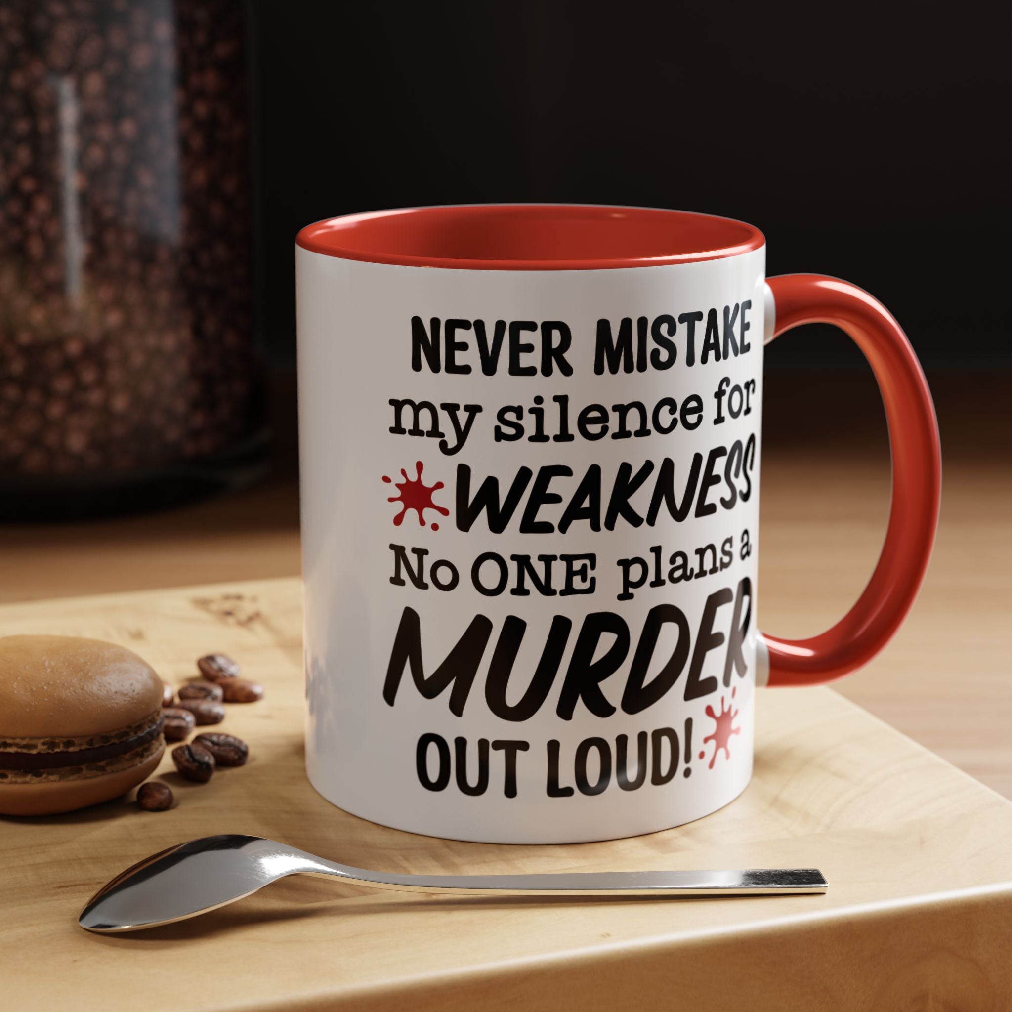 Funny Coffee Mug, Personalized Mug, Never Mistake My Silence for Weakness No one plans Murder Out Loud Accent Cup (11, 15oz), Gift Under 20