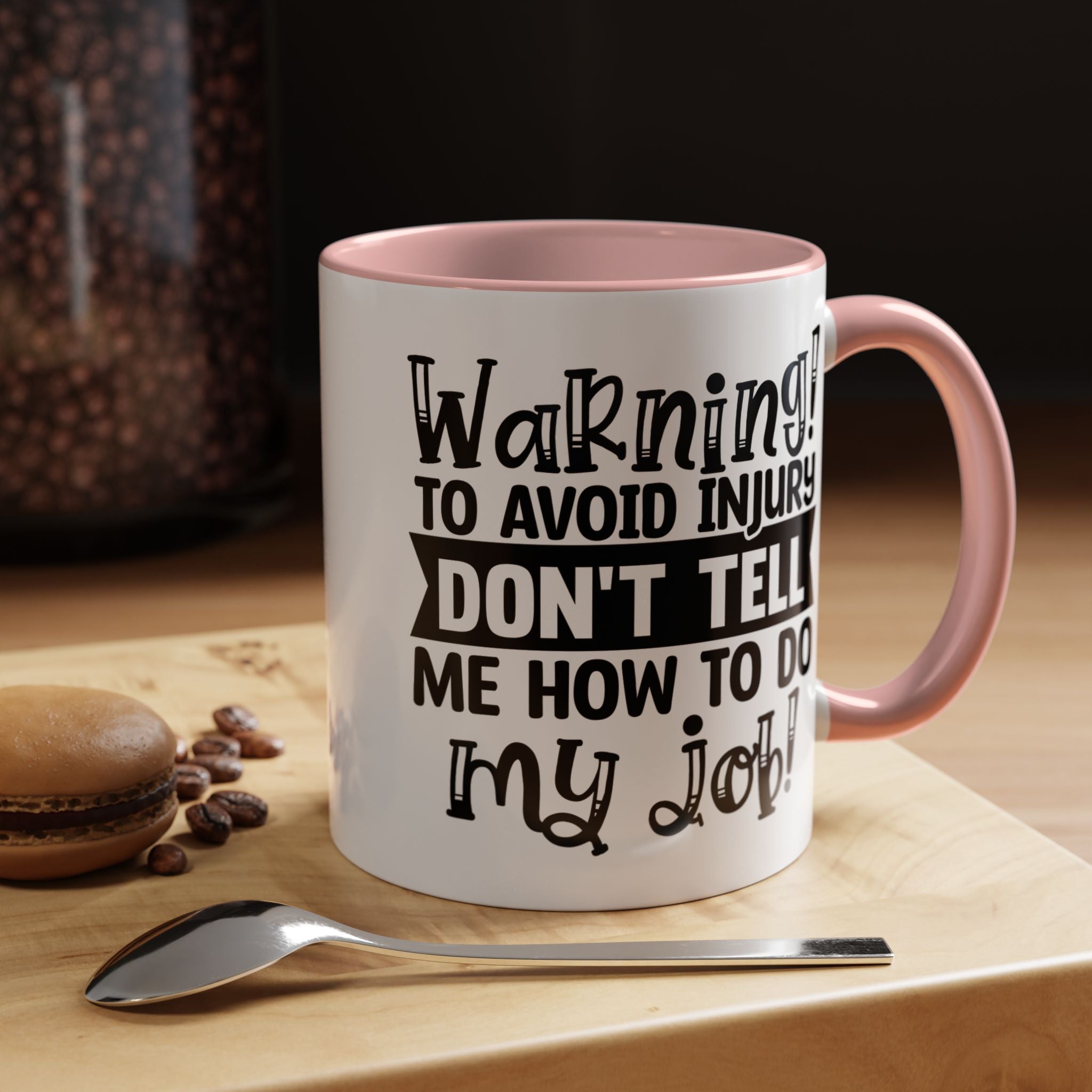 Funny Coffee Mug, Personalized Mug, To Avoid Injury Don't Tell Me How To Do My Job Accent Cup (11/15oz), Gift Under 20, White Elephant