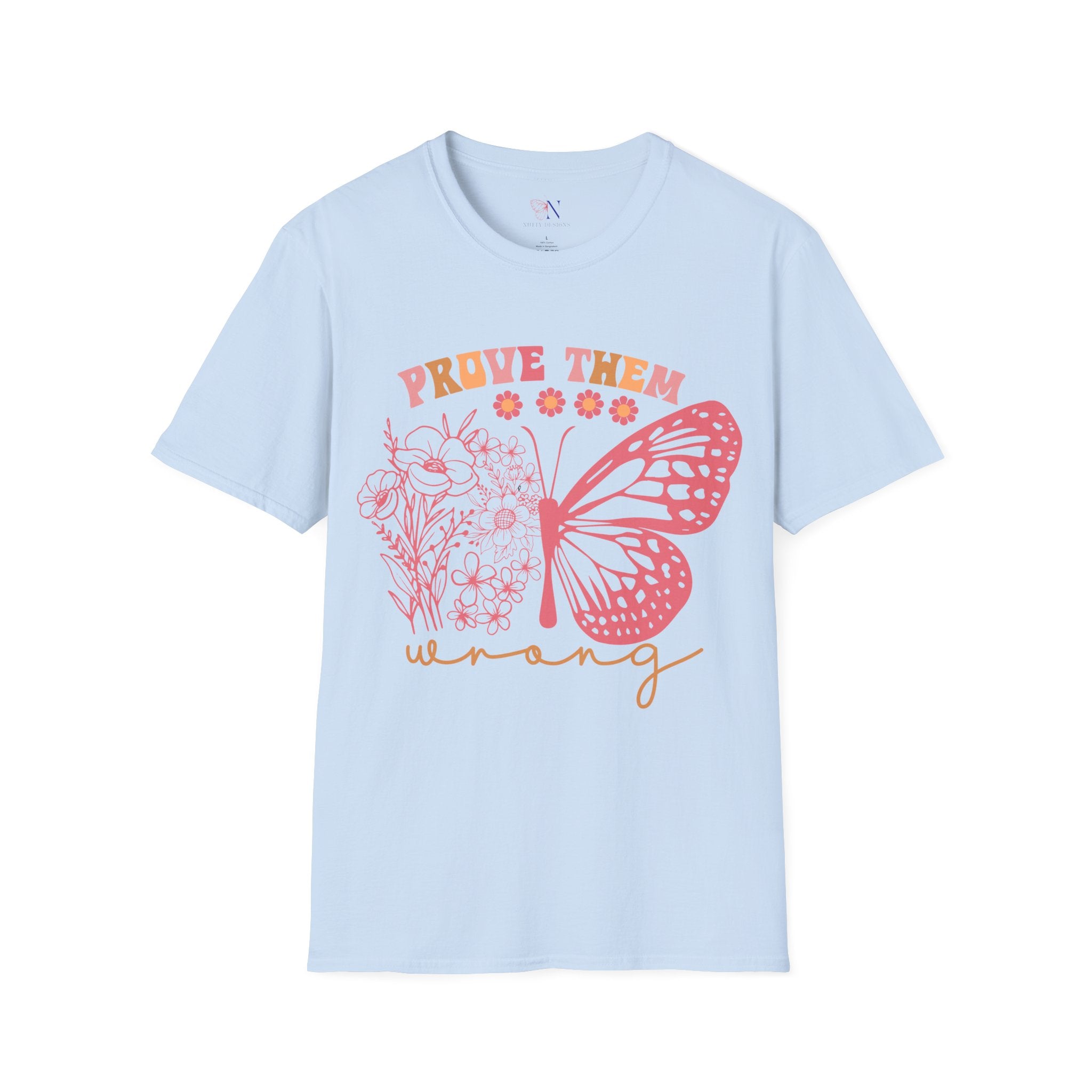 Prove Them Wrong, Encouraging T-Shirt, Happy T-Shirt, Positive Sayings Tshirt, Good Vibes Only, Positivity Quotes unisex Shirt