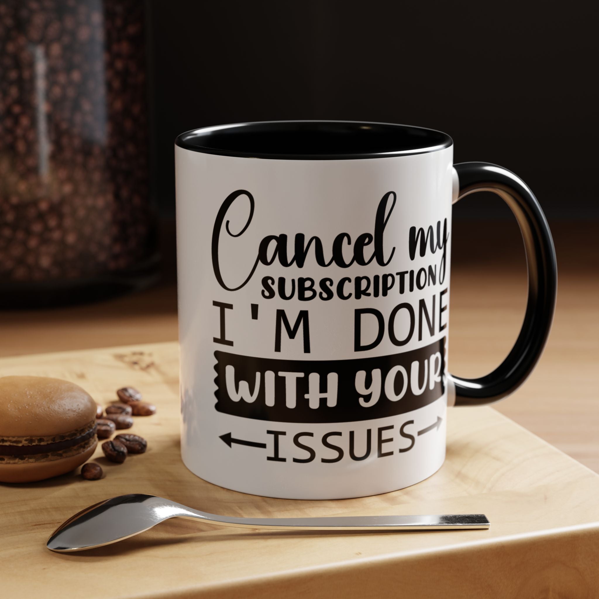 Funny Coffee Mug, Personalized Mug Cancel My Subscription am done with Your Issues Accent Cup (11, 15oz), Gift Under 20, White Elephant gift