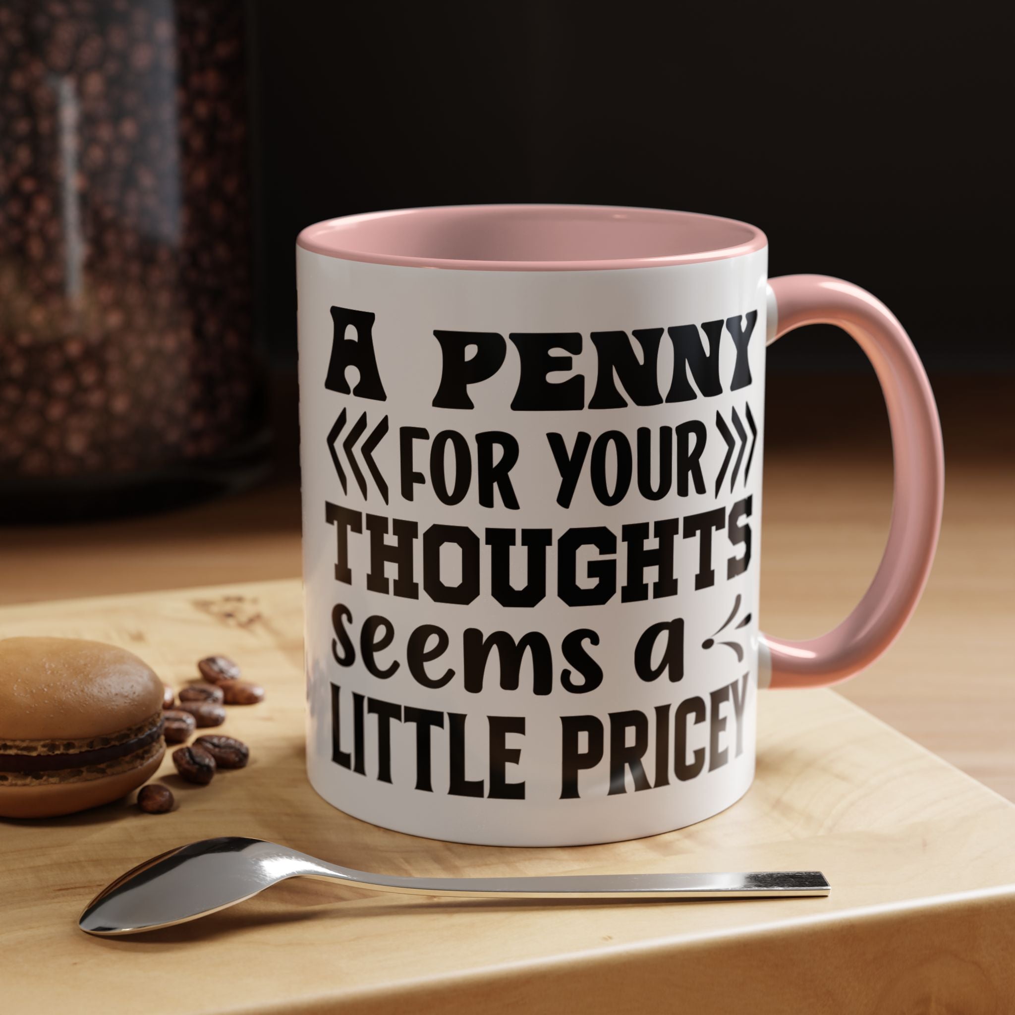 Funny Coffee Mug, Personalized Mug, A Penny For Your Thoughts Seems Pricey Accent Coffee Cup (11, 15oz), Gift Under 20, White Elephant