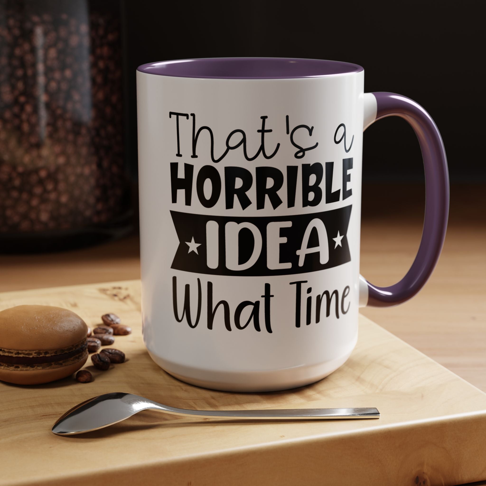 Funny Coffee Mug, Personalized Mug, That's A Horrible Idea What Time Accent Cup (11, 15oz), Gift Under 20, White Elephant
