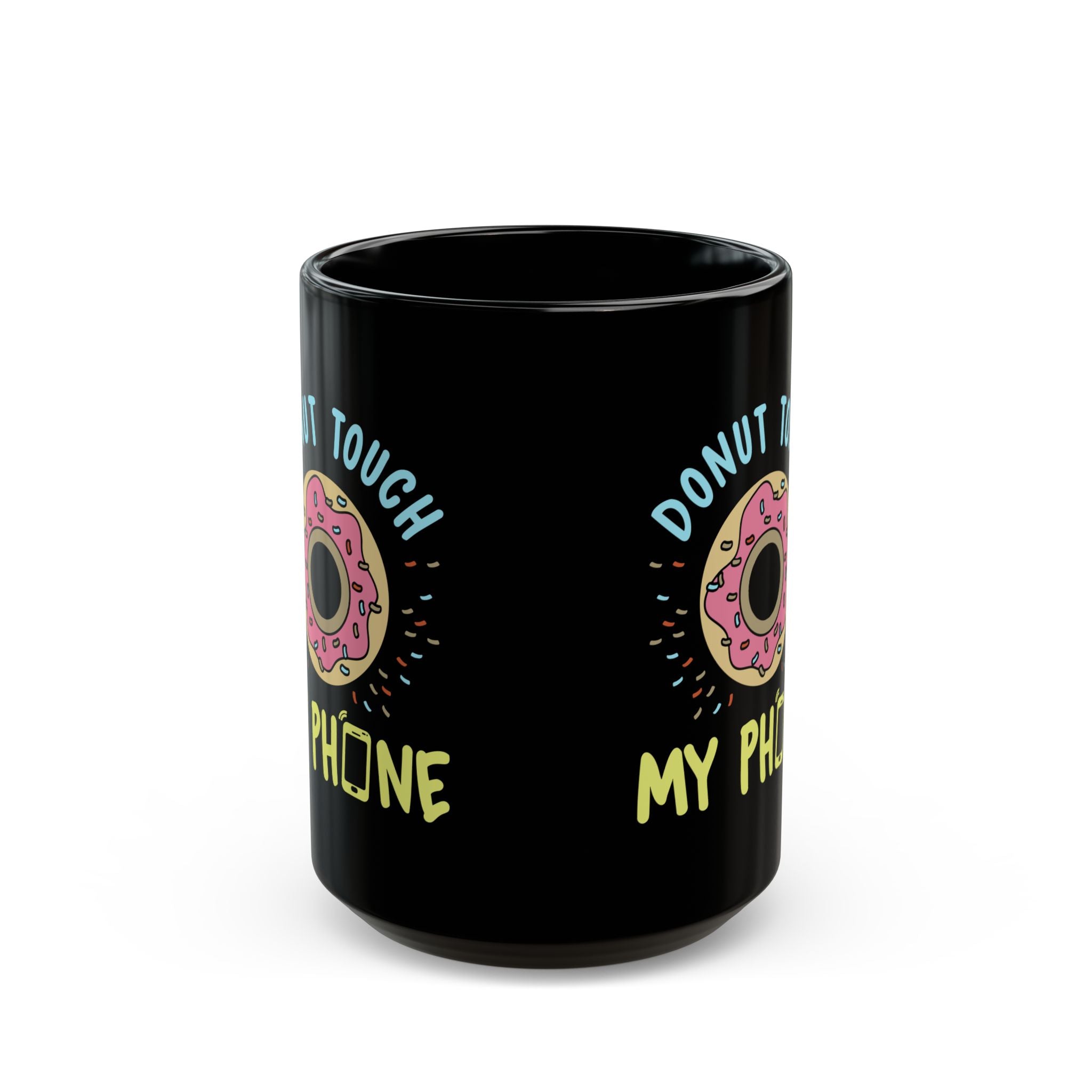 Donut Touch My Phone | Funny Coffee Mug, Sarcastic Tea Cup, Unique Gift Idea