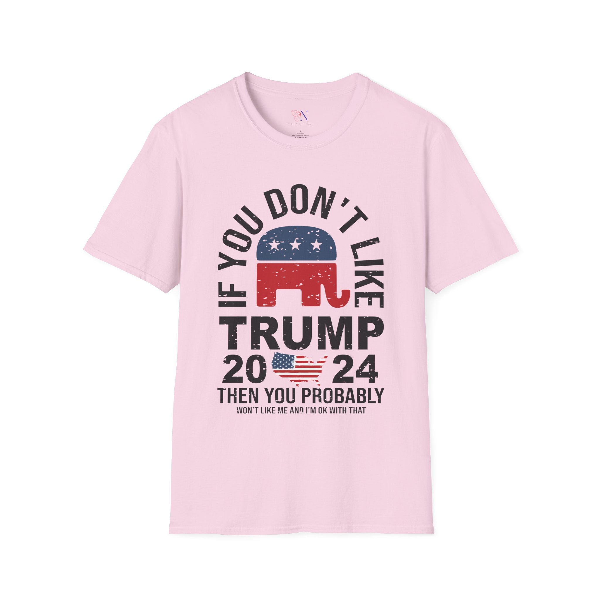 If you don't like Trump, then you probably won't like me and I'm ok with that Shirt, Presidential Election Republican Shirt unisex T-Shirt