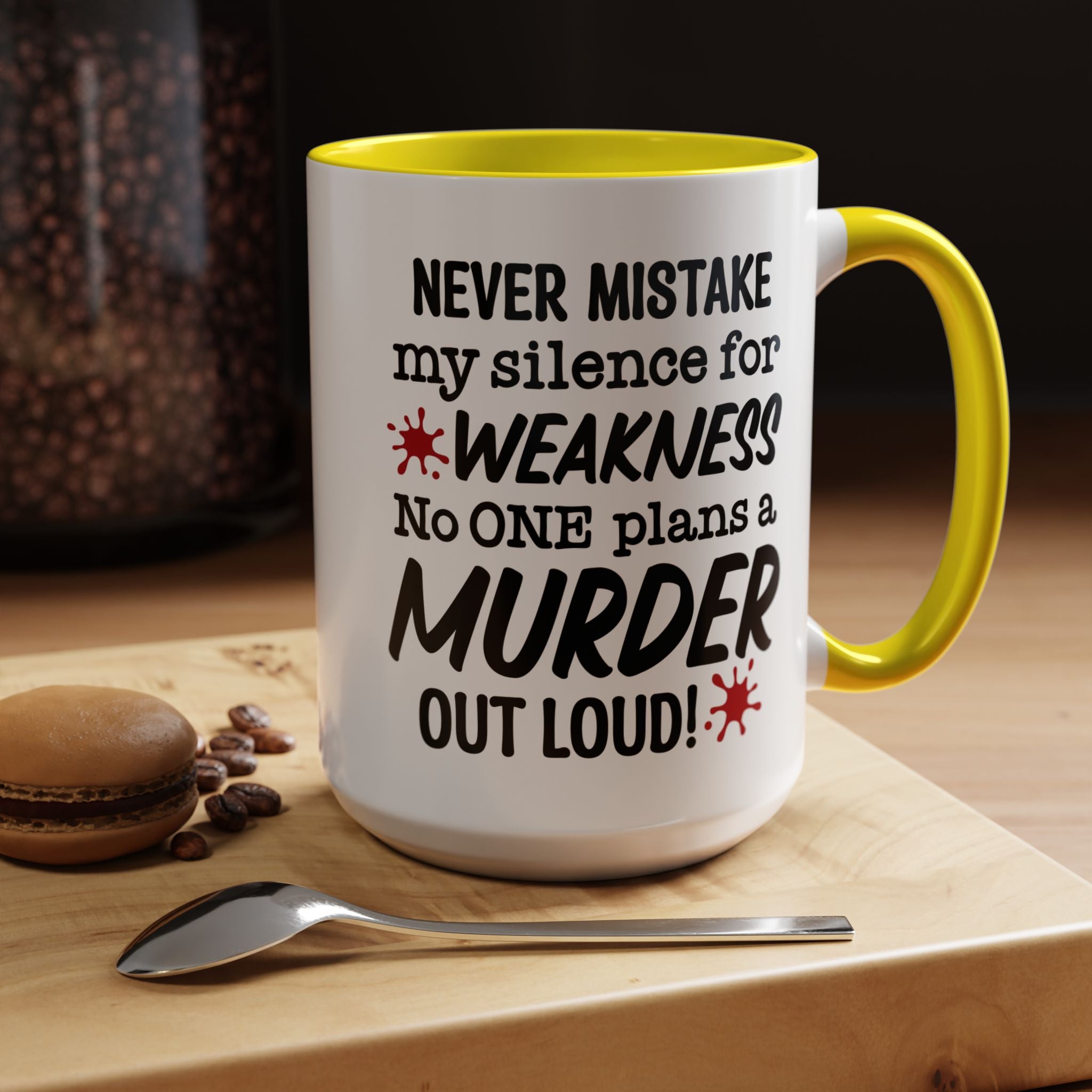 Funny Coffee Mug, Personalized Mug, Never Mistake My Silence for Weakness No one plans Murder Out Loud Accent Cup (11, 15oz), Gift Under 20