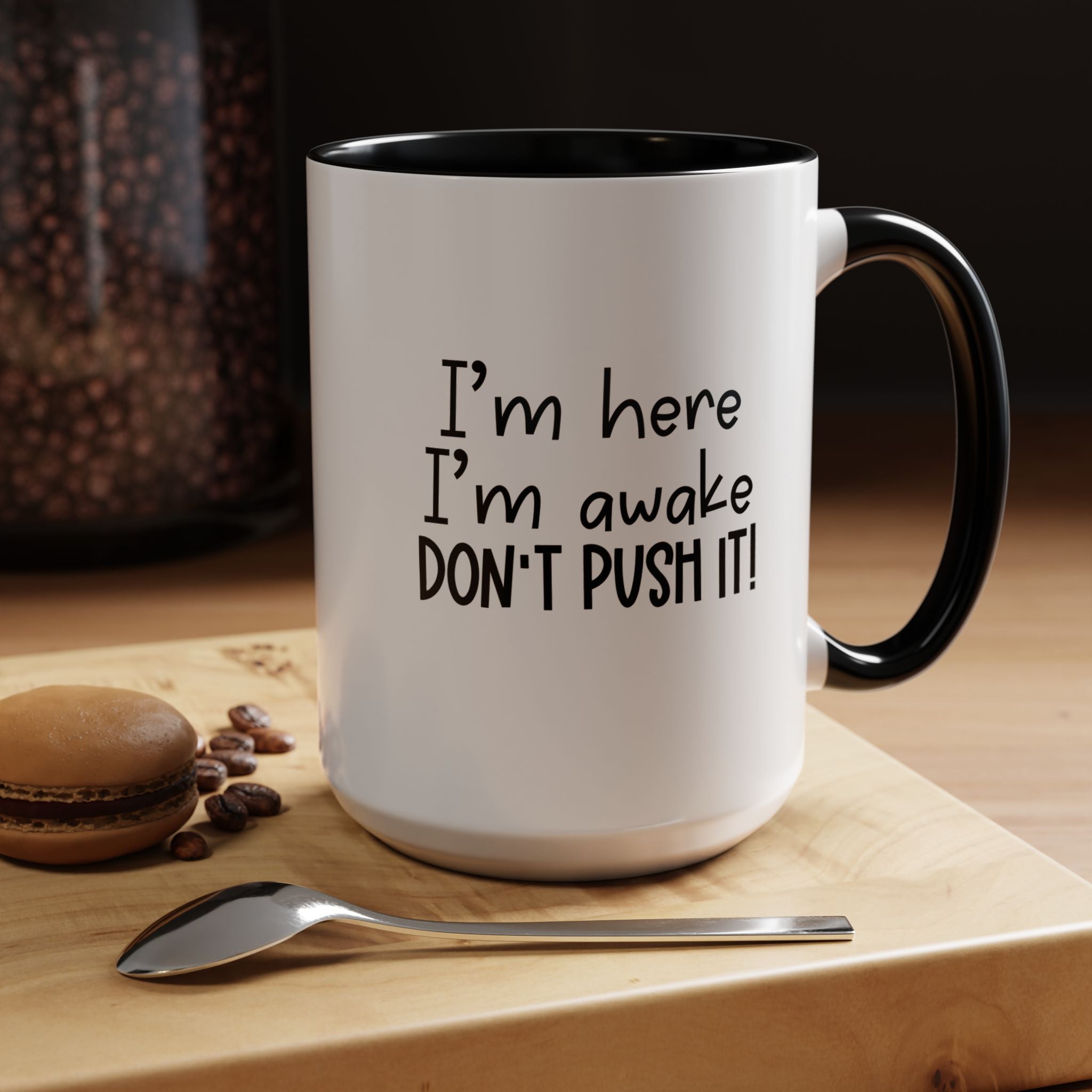 I m Here I m Awake | Funny Coffee Mug, Sarcastic Tea Cup, Unique Gift Idea