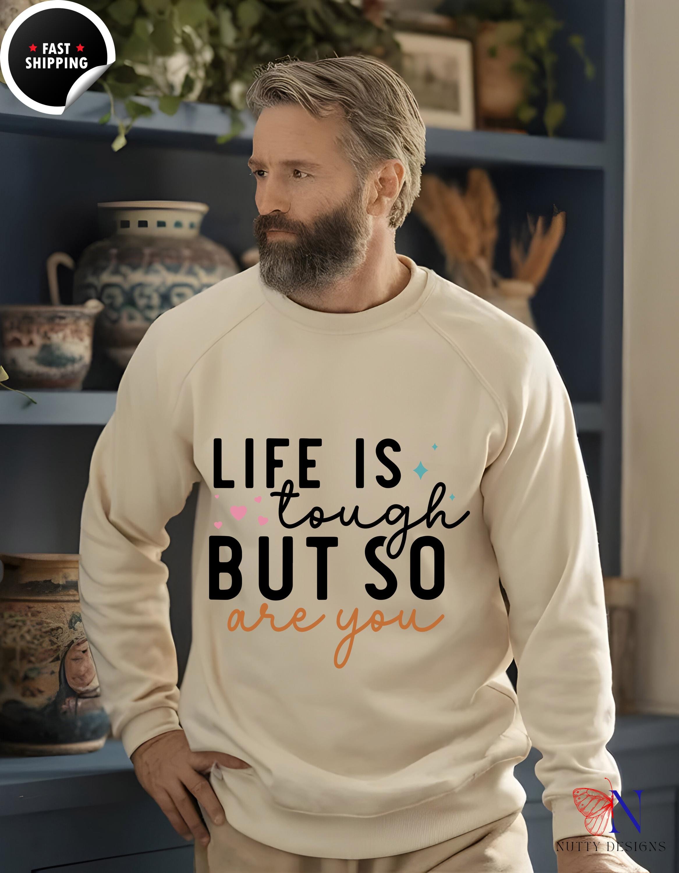 Uplifting apparel, Life is Tough But So Are You Motivational Sweatshirt | Inspirational Hoodie for Strength & Resilience