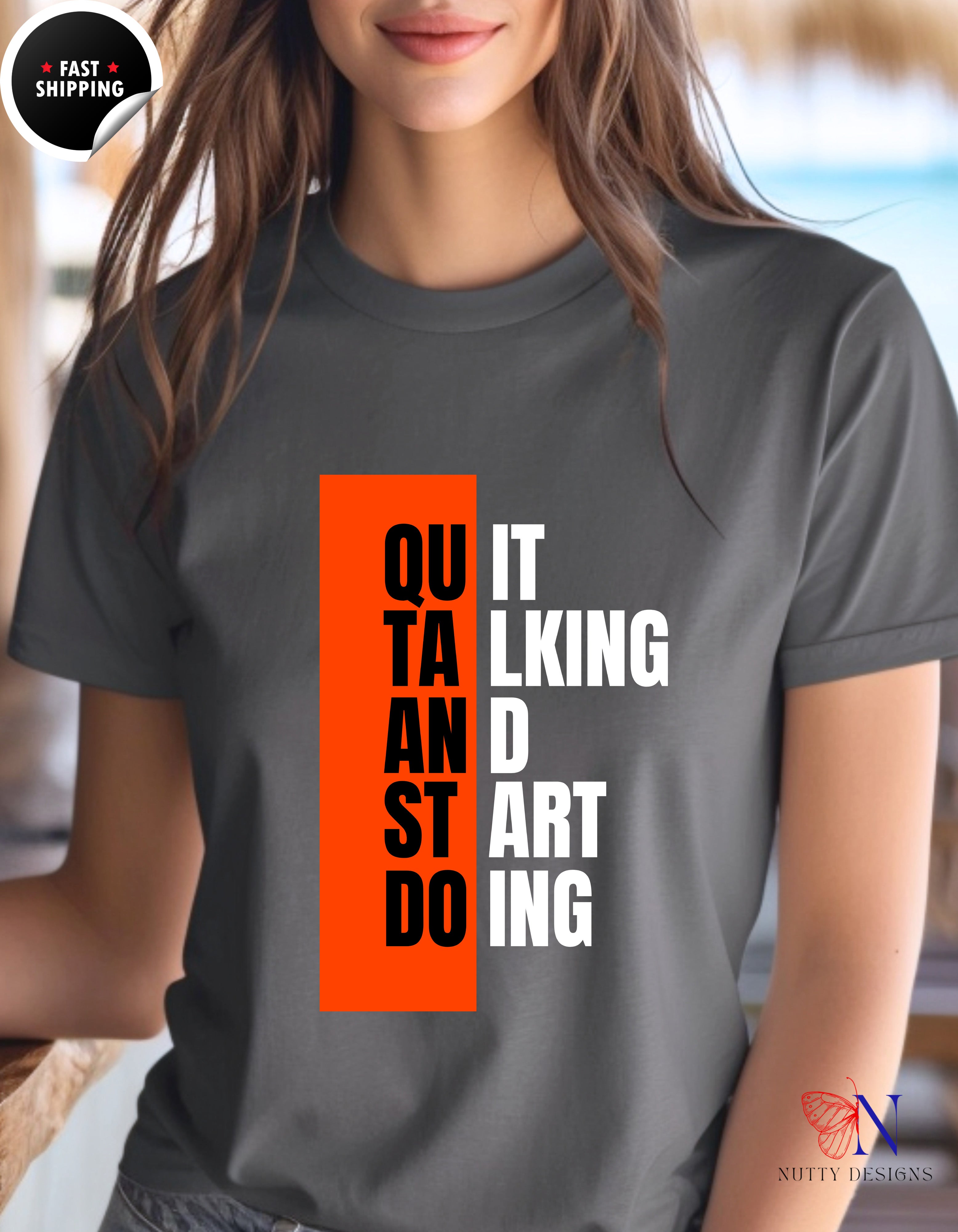 Quit Talking And Start Doing T-Shirt — Motivational Encouraging Tee