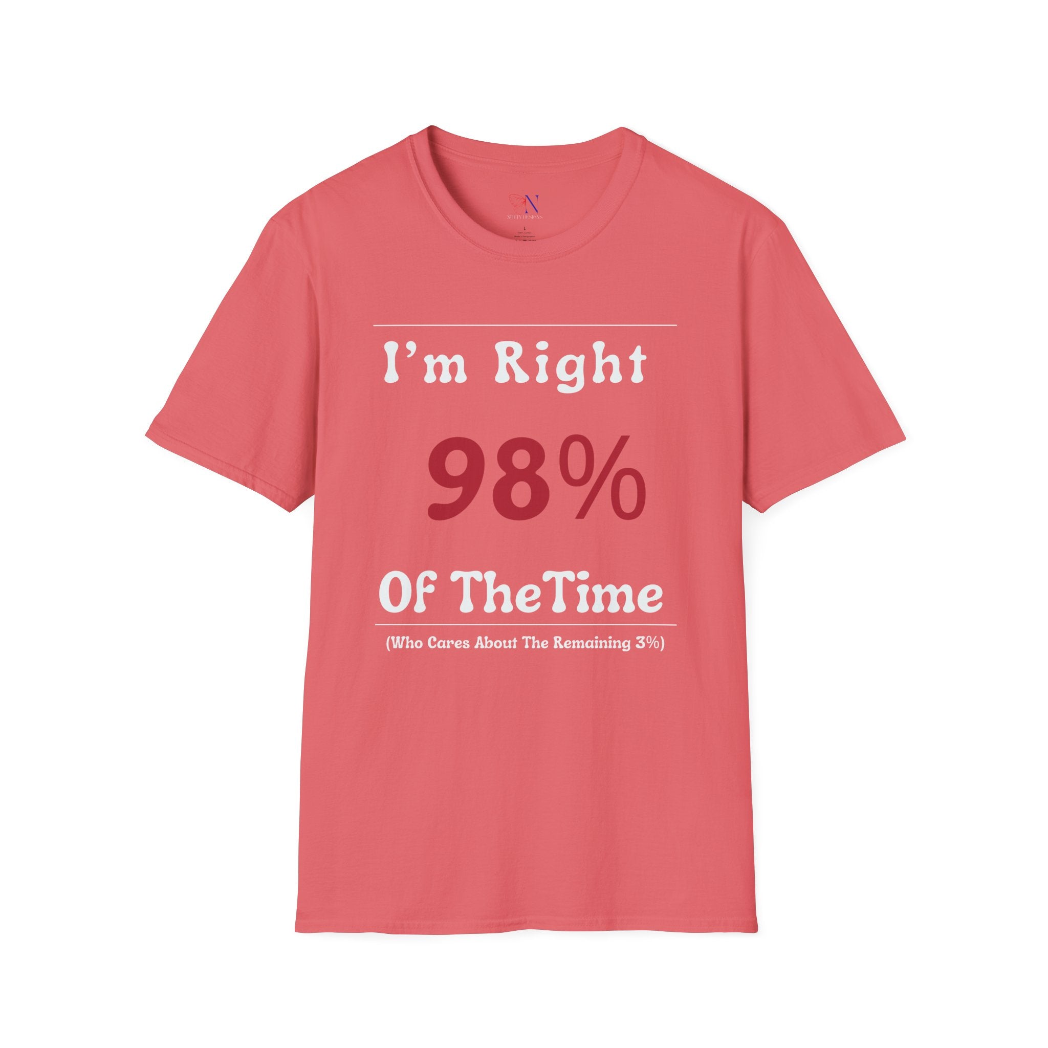 I'm Right 98 of the time, who cares about the remaining 3 T-Shirt Lifestyle Mockup | Nutty Designs