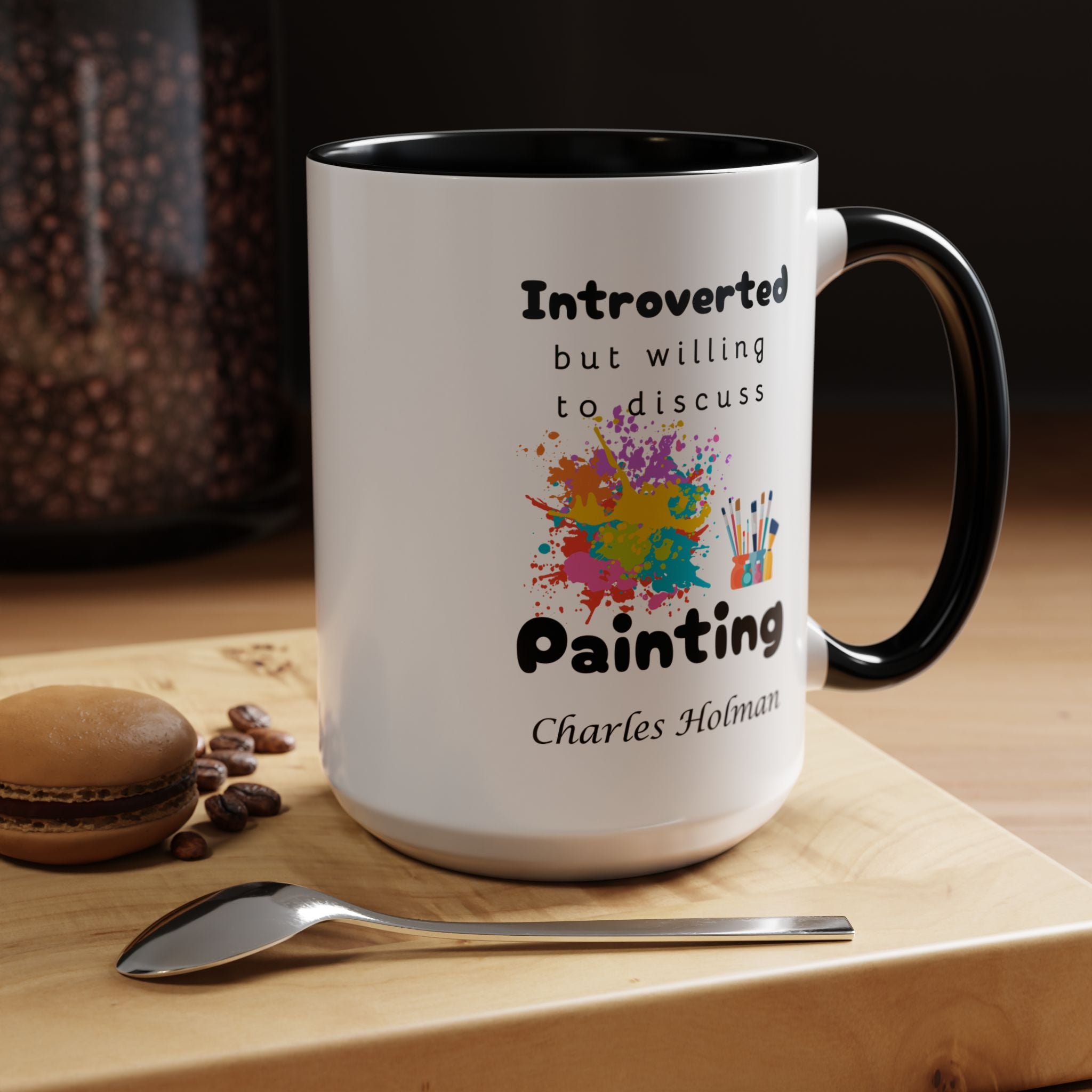 Funny Coffee Mug, Introverted But Willing To Discuss Painting Personalized Accent Coffee Mug (11 and 15oz)