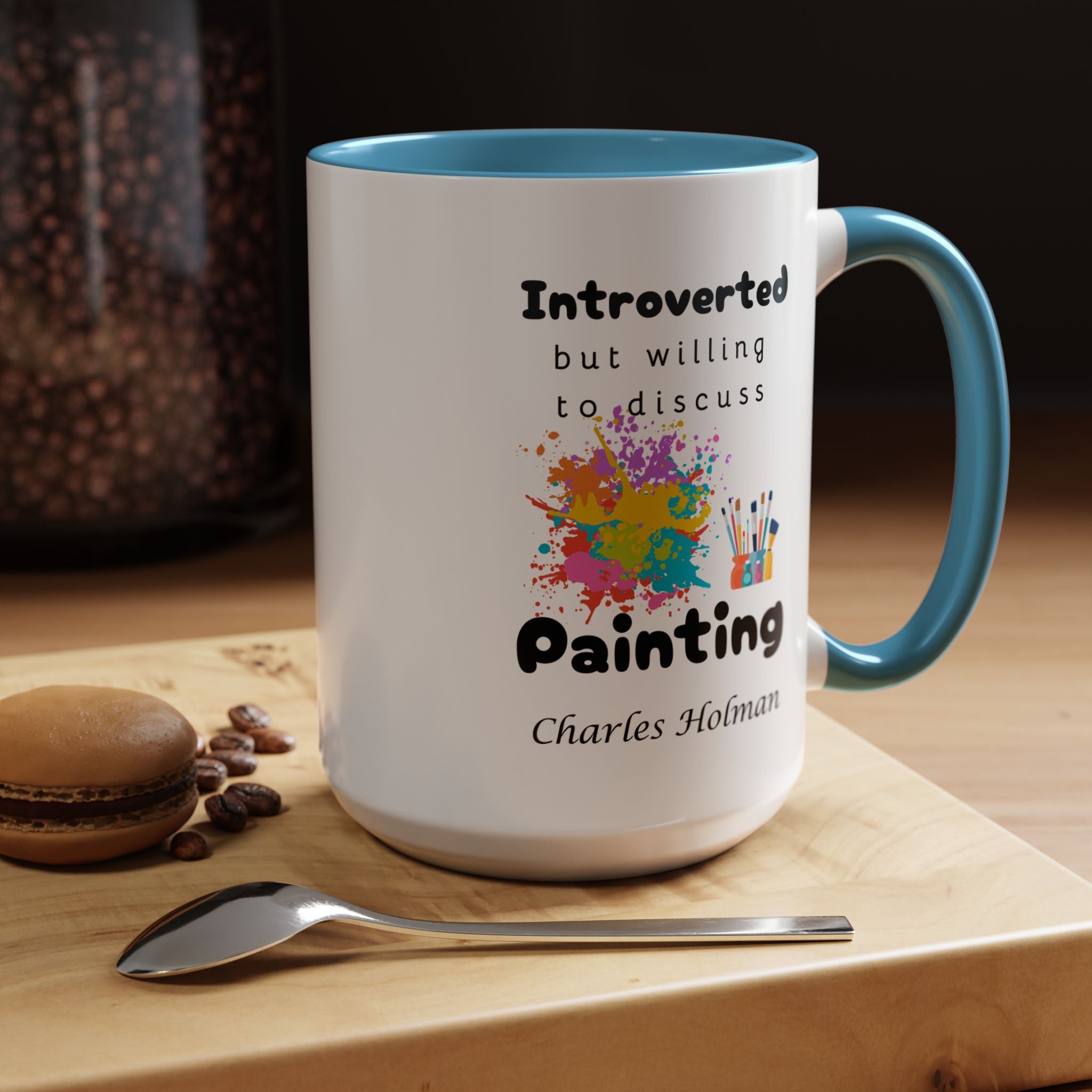 Funny Coffee Mug, Introverted But Willing To Discuss Painting Personalized Accent Coffee Mug (11 and 15oz)