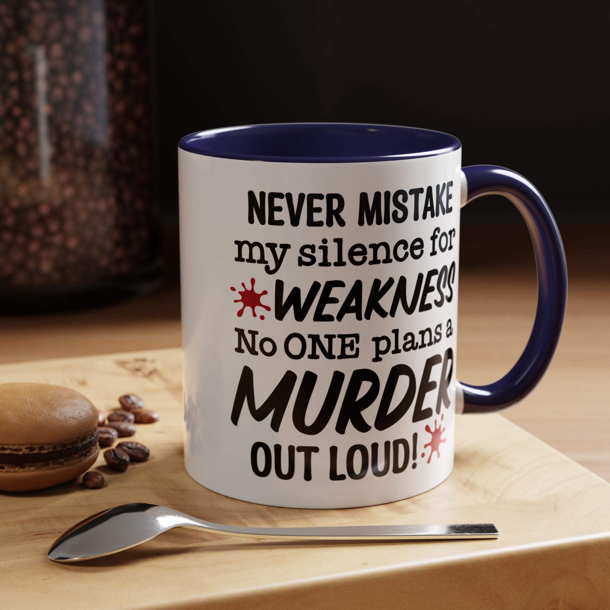 Funny Coffee Mug, Personalized Mug, Never Mistake My Silence for Weakness No one plans Murder Out Loud Accent Cup (11, 15oz), Gift Under 20
