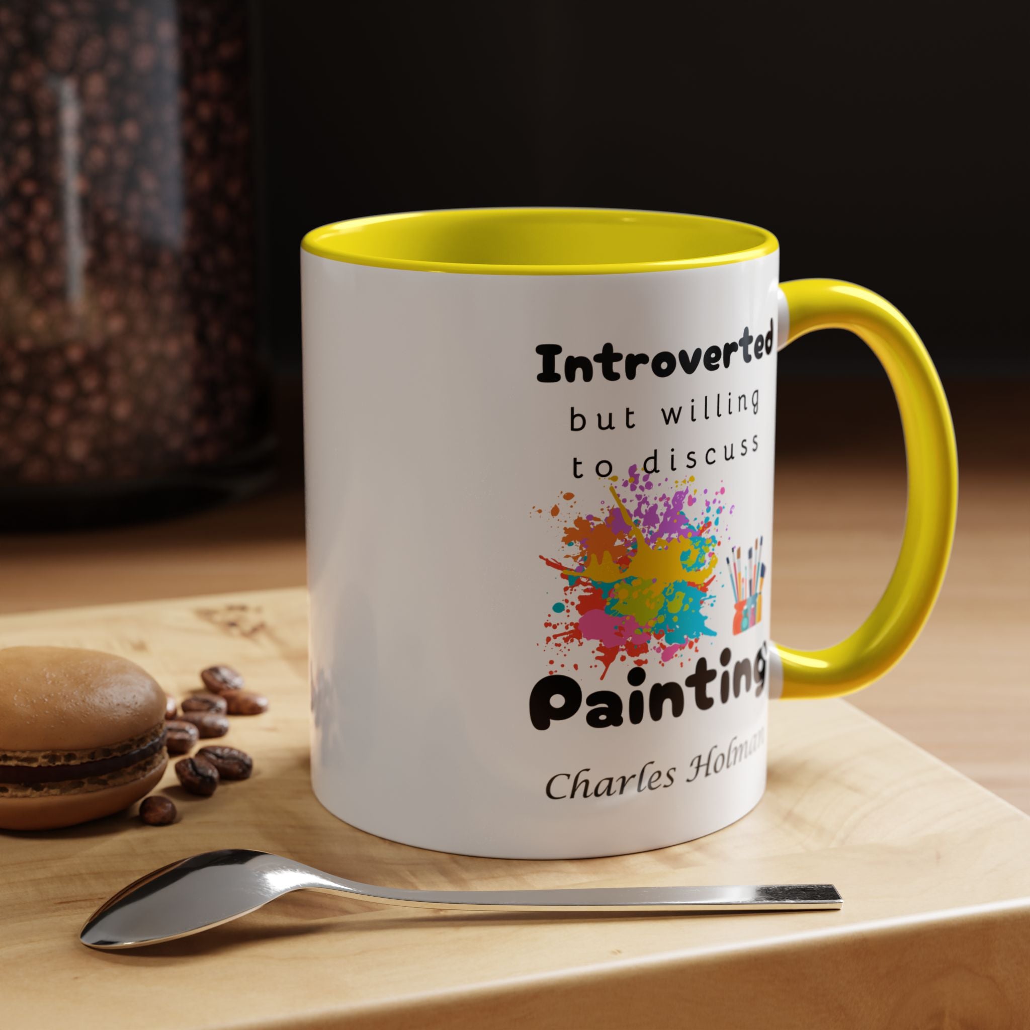 Funny Coffee Mug, Introverted But Willing To Discuss Painting Personalized Accent Coffee Mug (11 and 15oz)