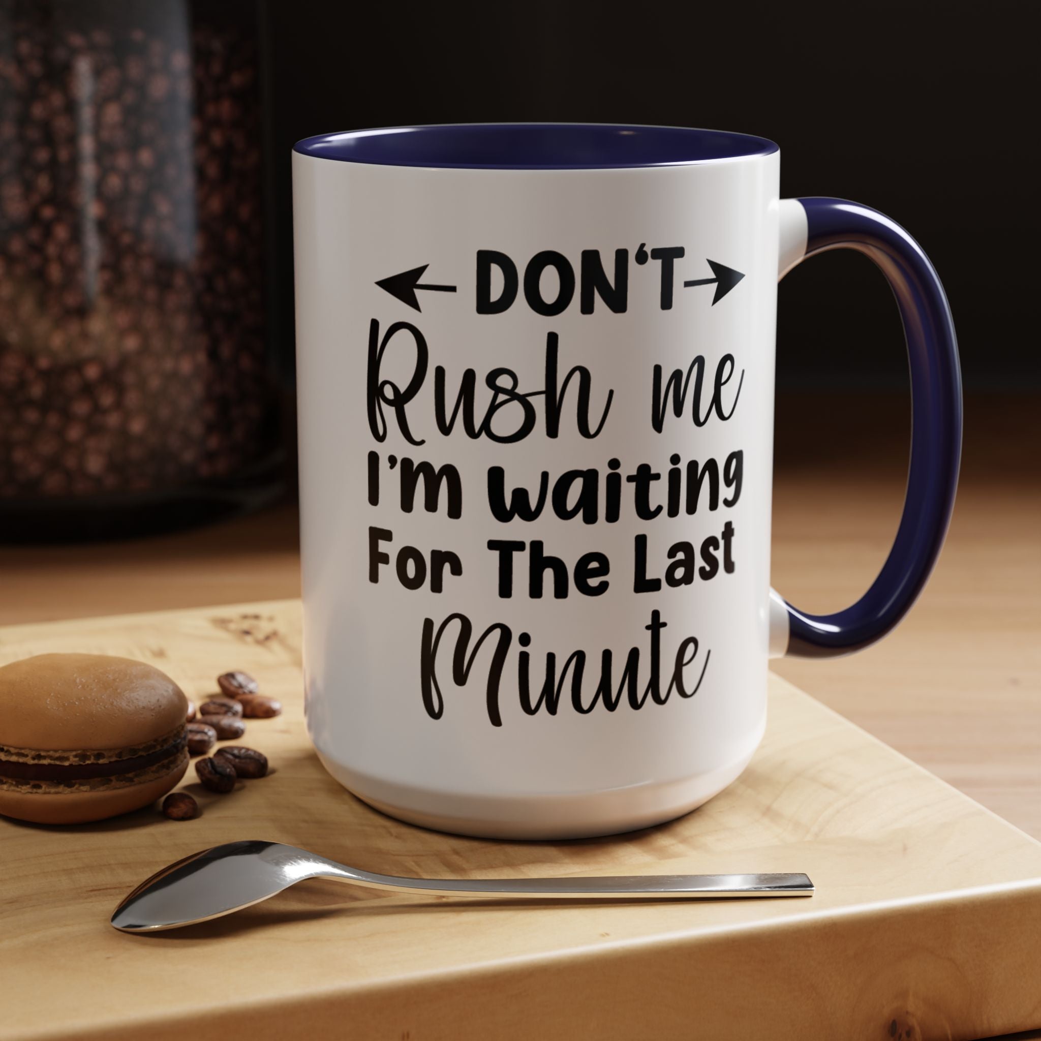 Funny Coffee Mug, Personalized Mug, Don't Rush Me I'm Waiting For The Last minute Accent Cup (11, 15oz), Gift Under 20, White Elephant