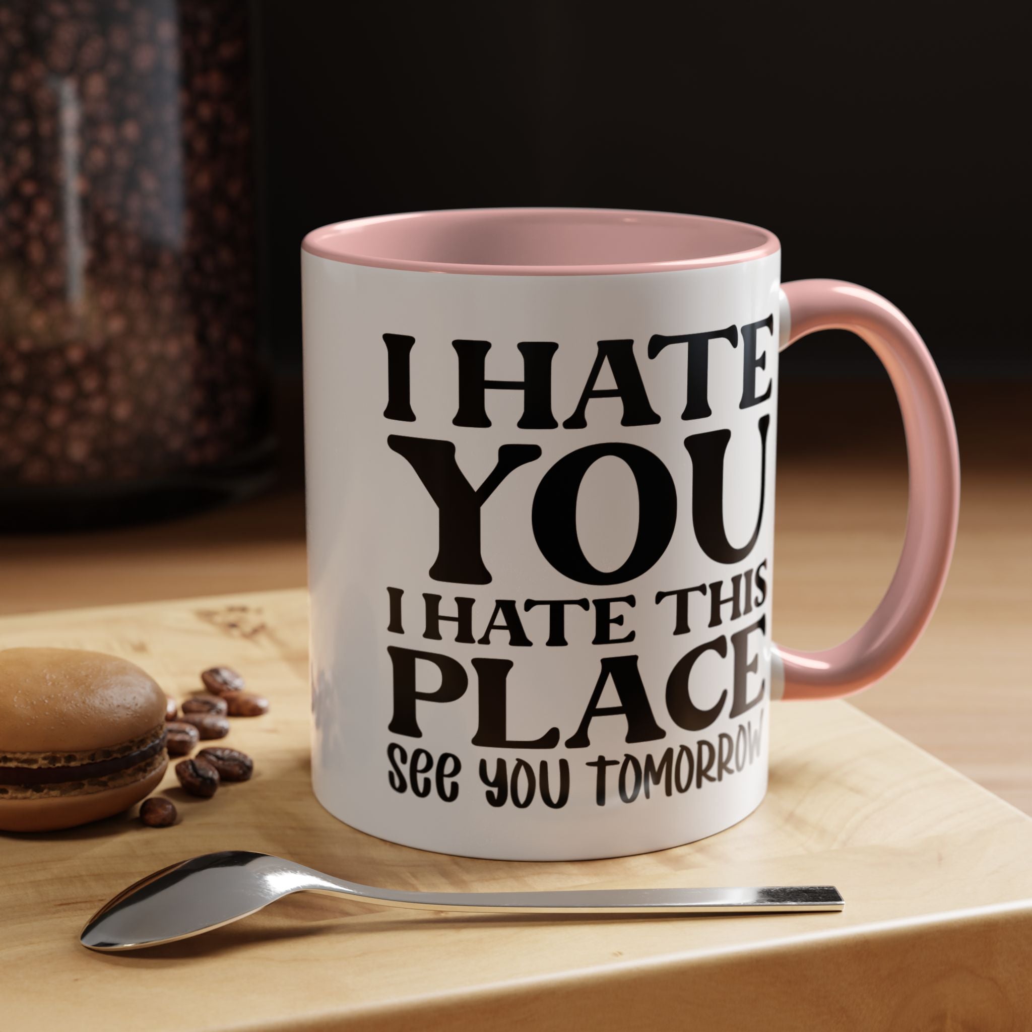 Funny Coffee Mug, Personalized Mug, I Hate You I Hate This Place See You Tomorrow Accent Cup (11, 15oz), Gift Under 20, White Elephant