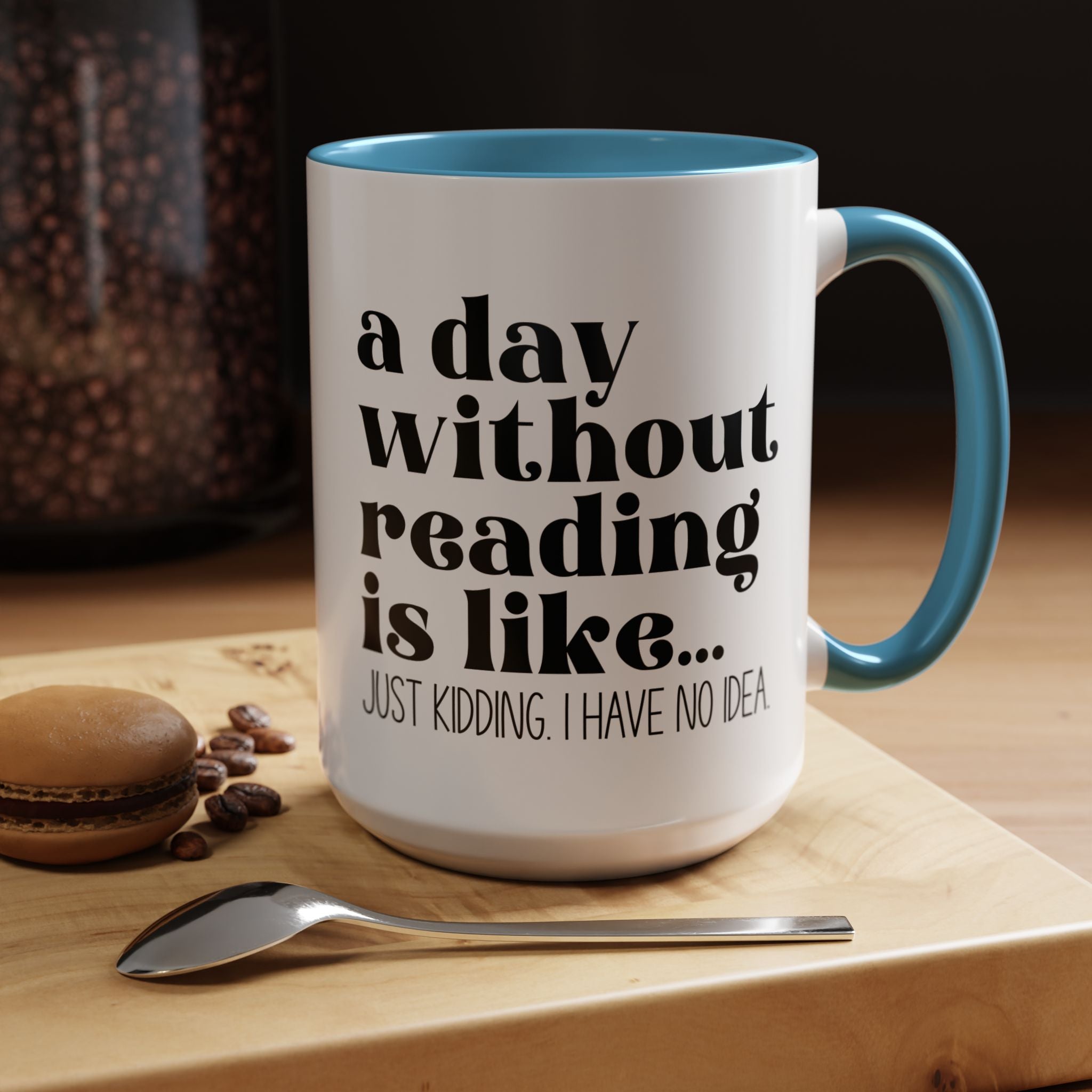 Funny Coffee Mug, Personalized Mug, A Day Without Reading is Accent Cup (11oz, 15oz), Gift Under 20, White Elephant Gift, Book Lover Cup