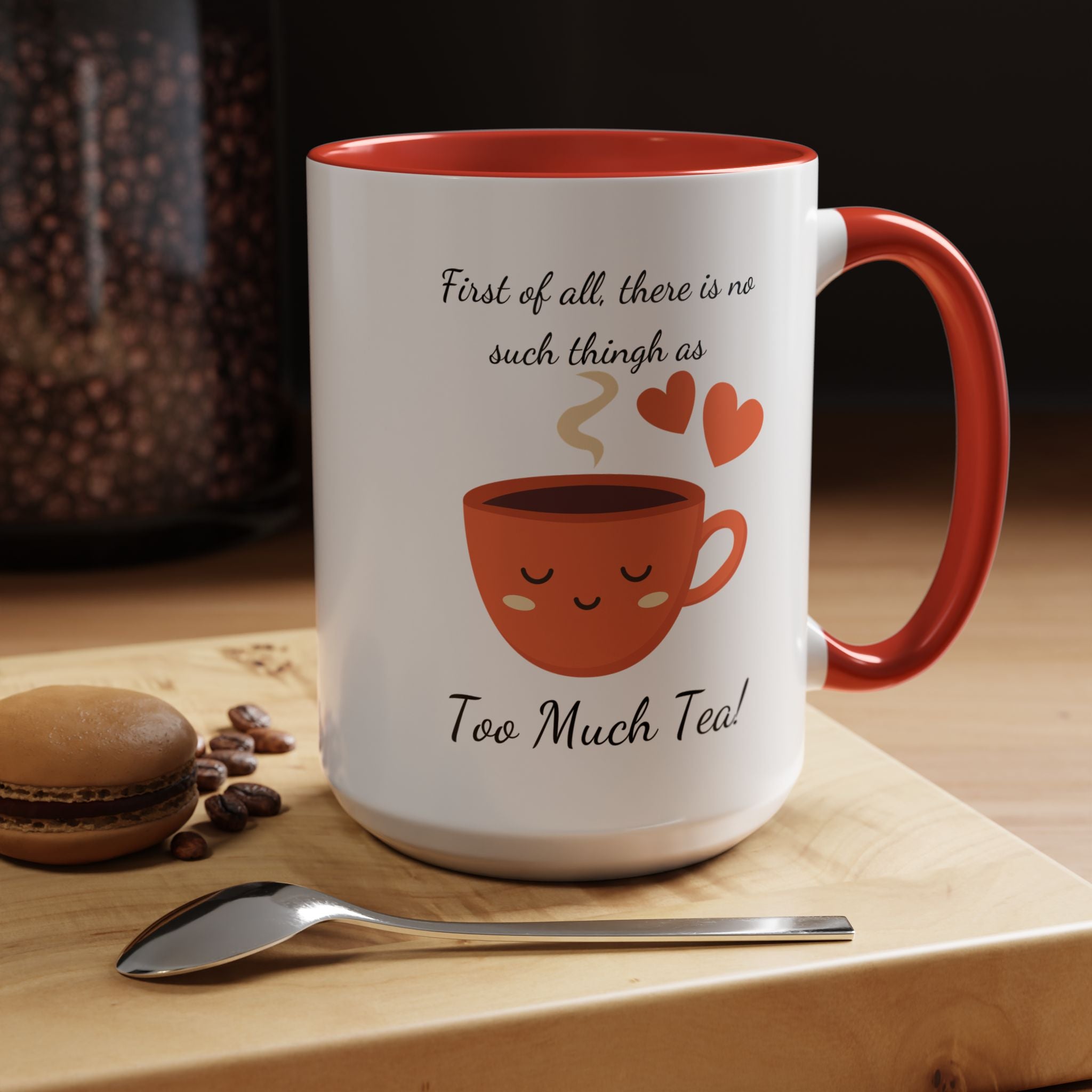 Funny Coffee Mug, Personalized Mug, There is no such thing as too much tea, Accent Cup 11/15oz, Indian Pakistani Punjabi Tea Chai Lover Cup