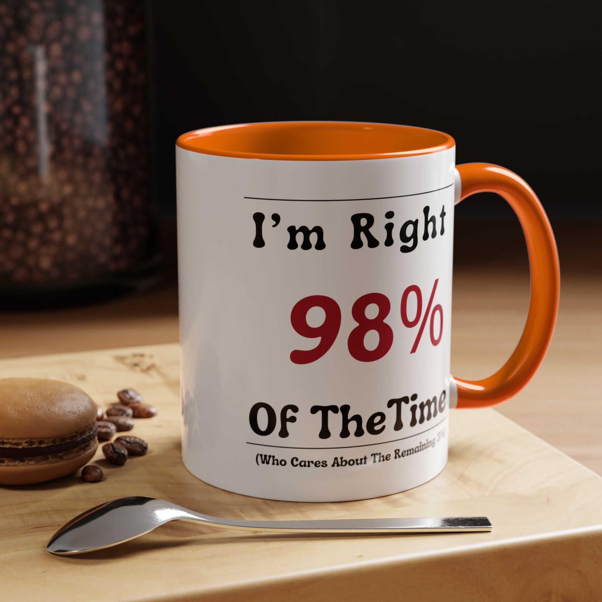 Funny Coffee Mug, Personalized Mug, I'm Right 98% of The Time Accent Cup (11, 15oz), Gift Under 20, White Elephant gift
